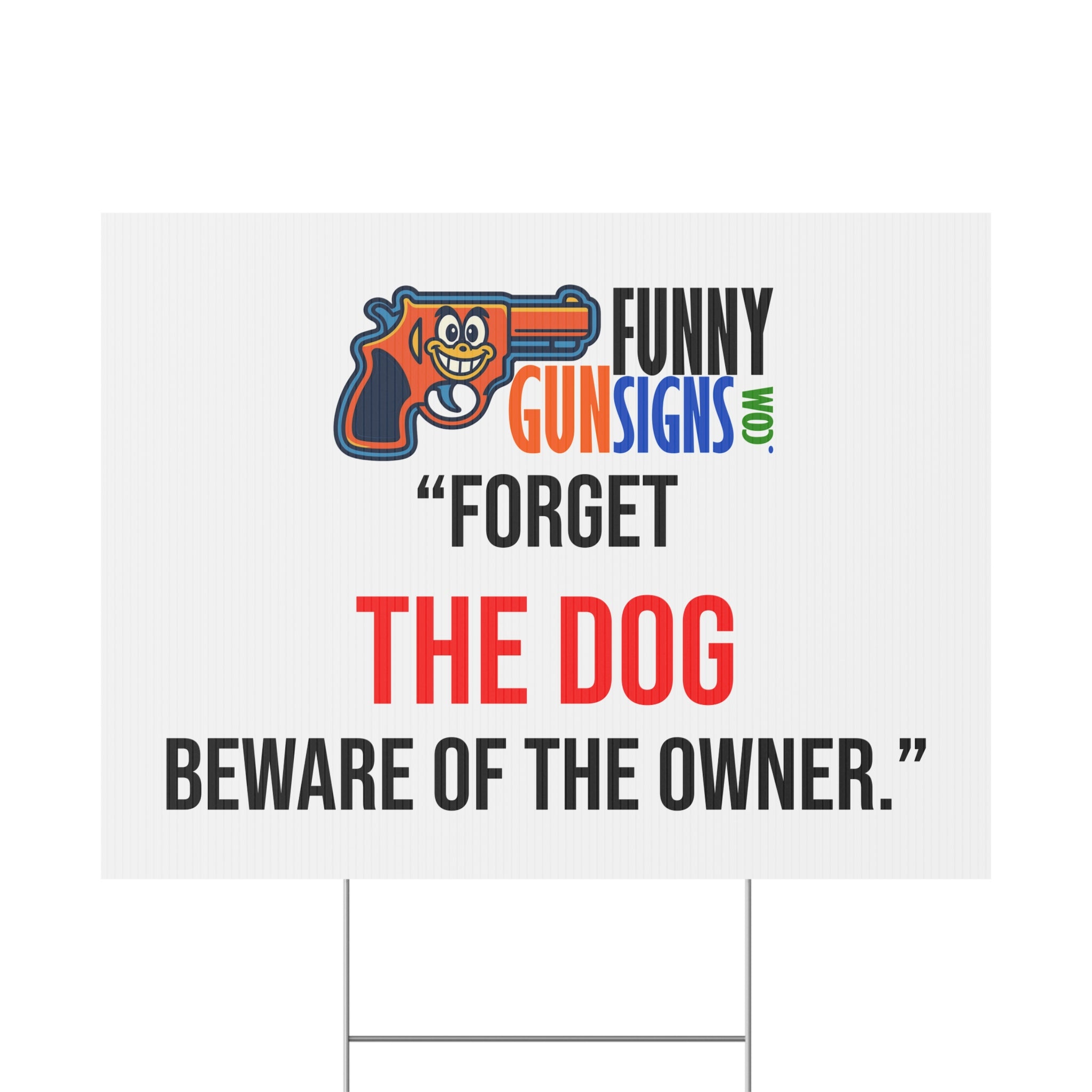 “Forget  the dog  Beware of the owner.” | Funny Gun Signs