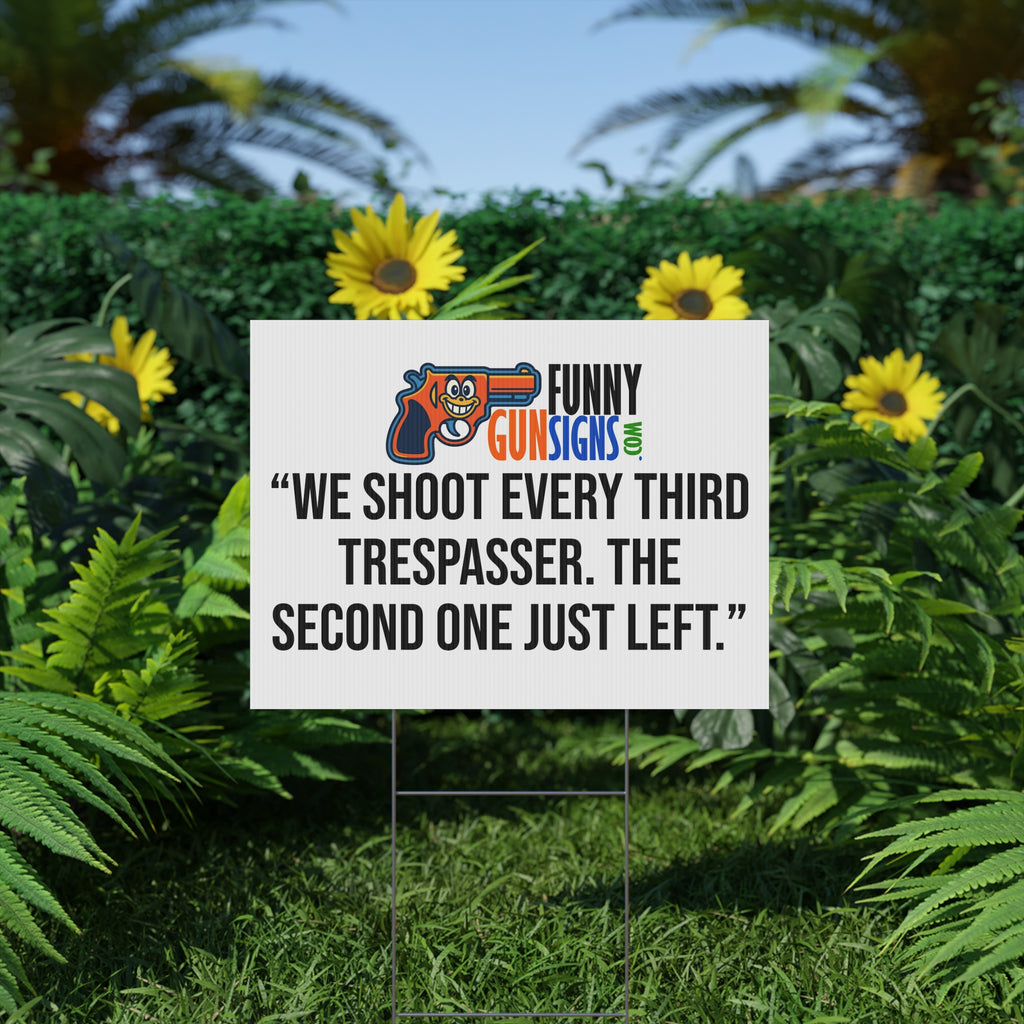“We shoot every third trespasser. The second one just left.” | Funny Gun Signs