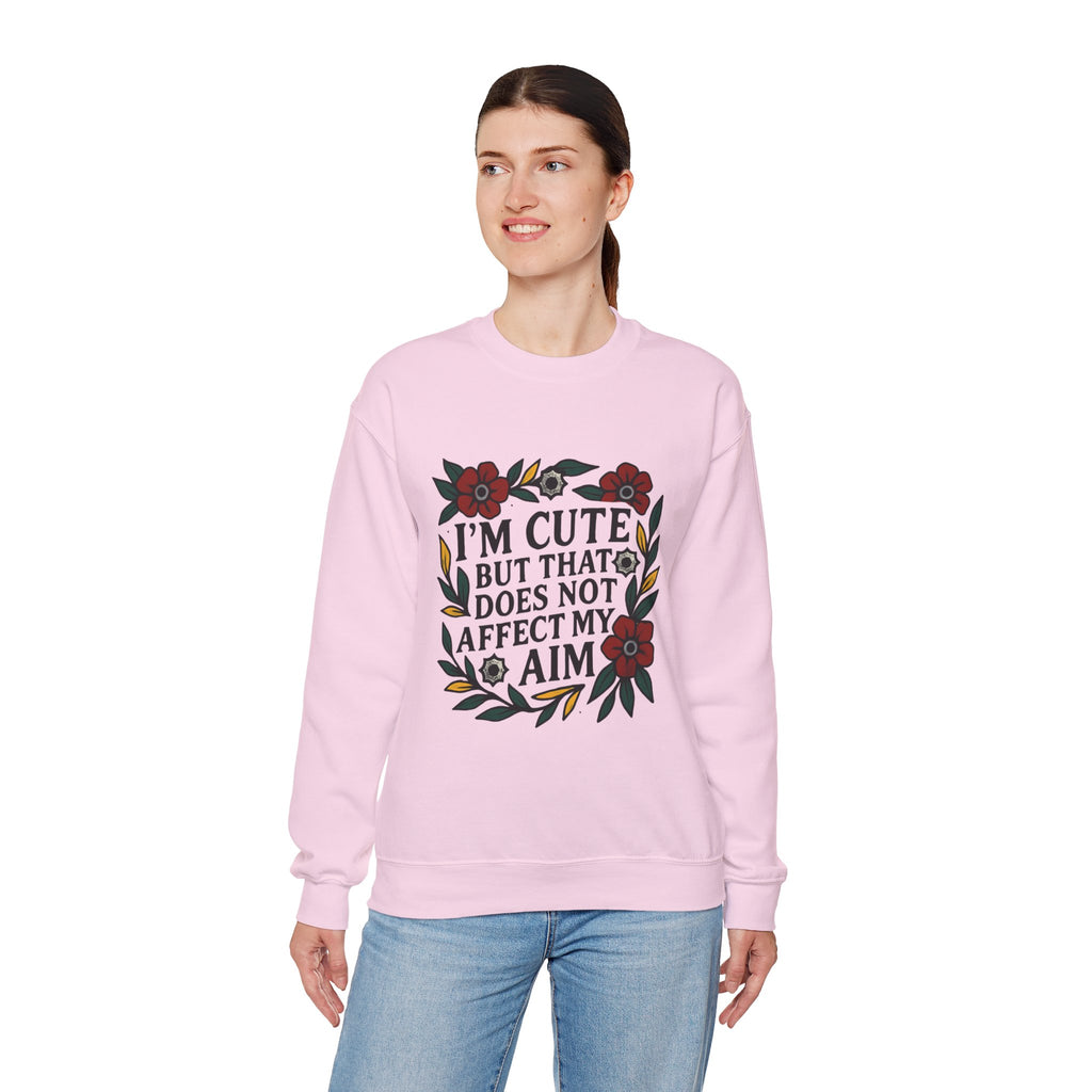 'Im cute but that does not affect my aim' | Crewneck Sweatshirt | Funny Gun Signs