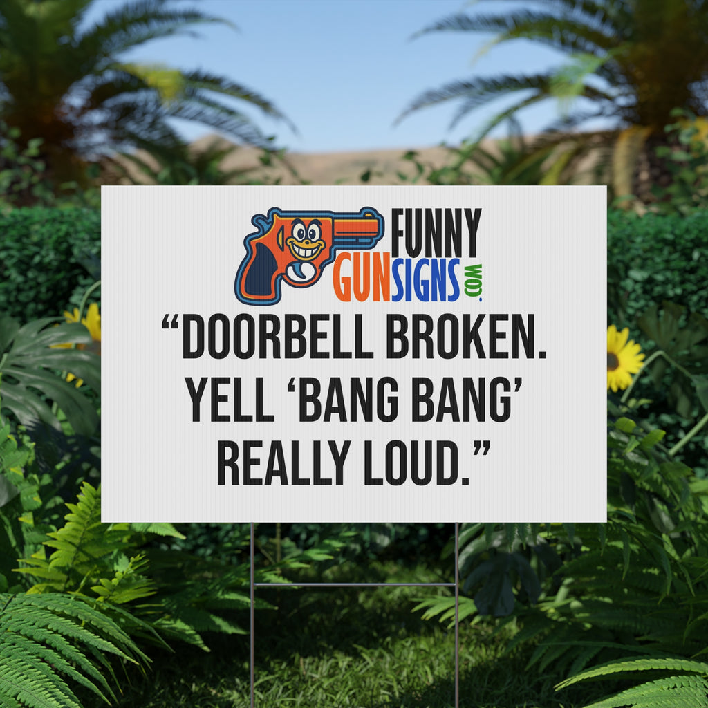 “Doorbell broken. Yell ‘Bang Bang’ really loud.” | Funny Gun Signs
