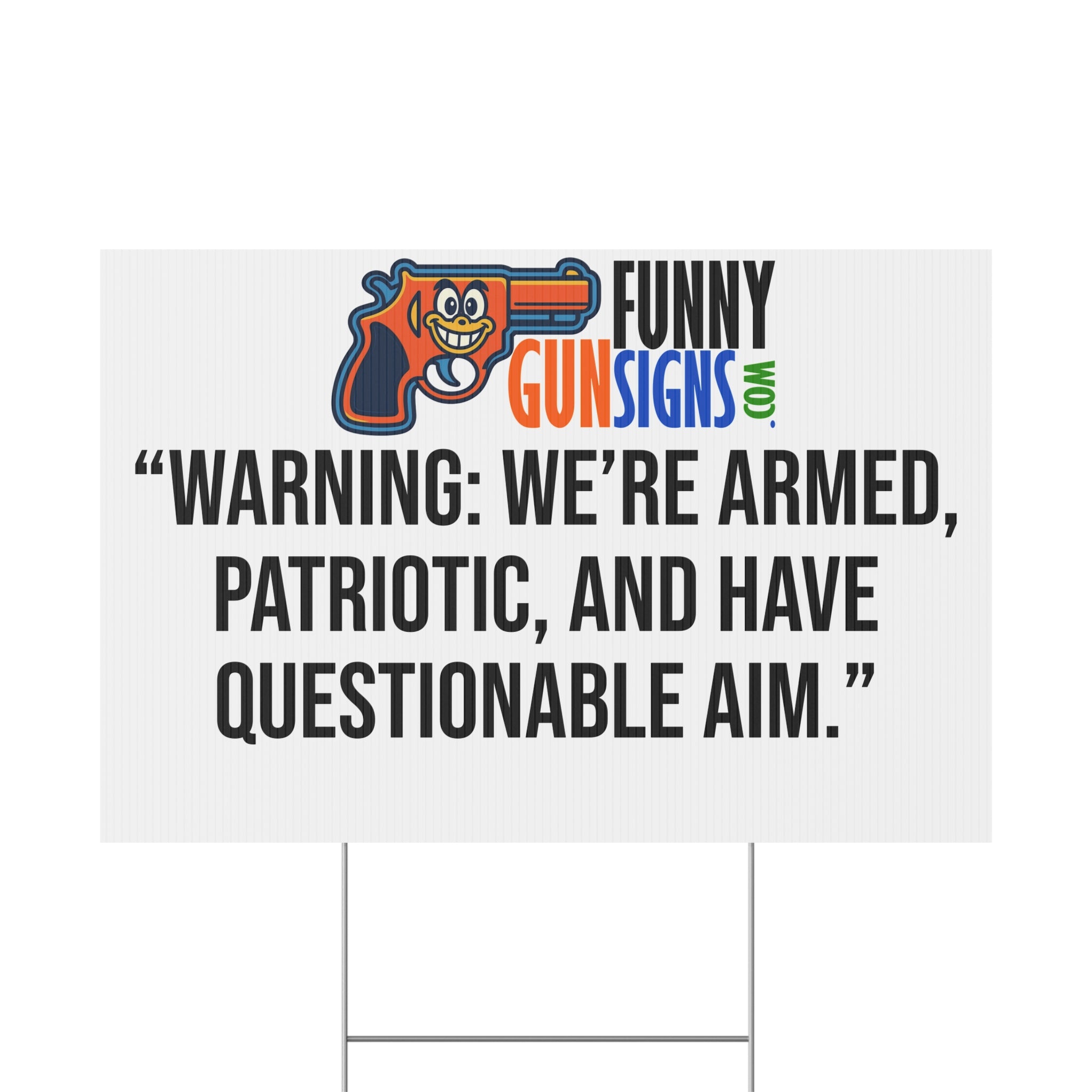 “Warning: We’re armed, patriotic, and have questionable aim.” | Funny Gun Saying
