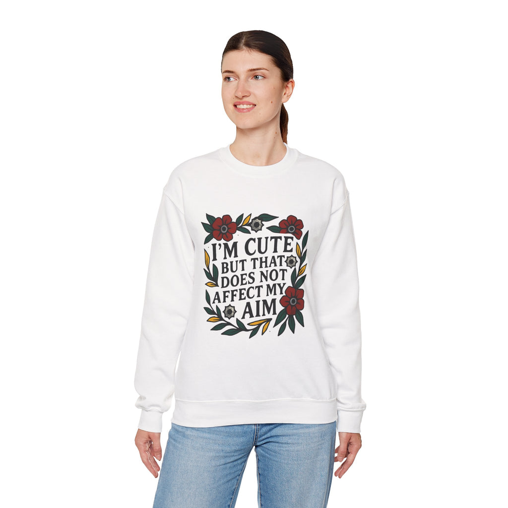 'Im cute but that does not affect my aim' | Crewneck Sweatshirt | Funny Gun Signs