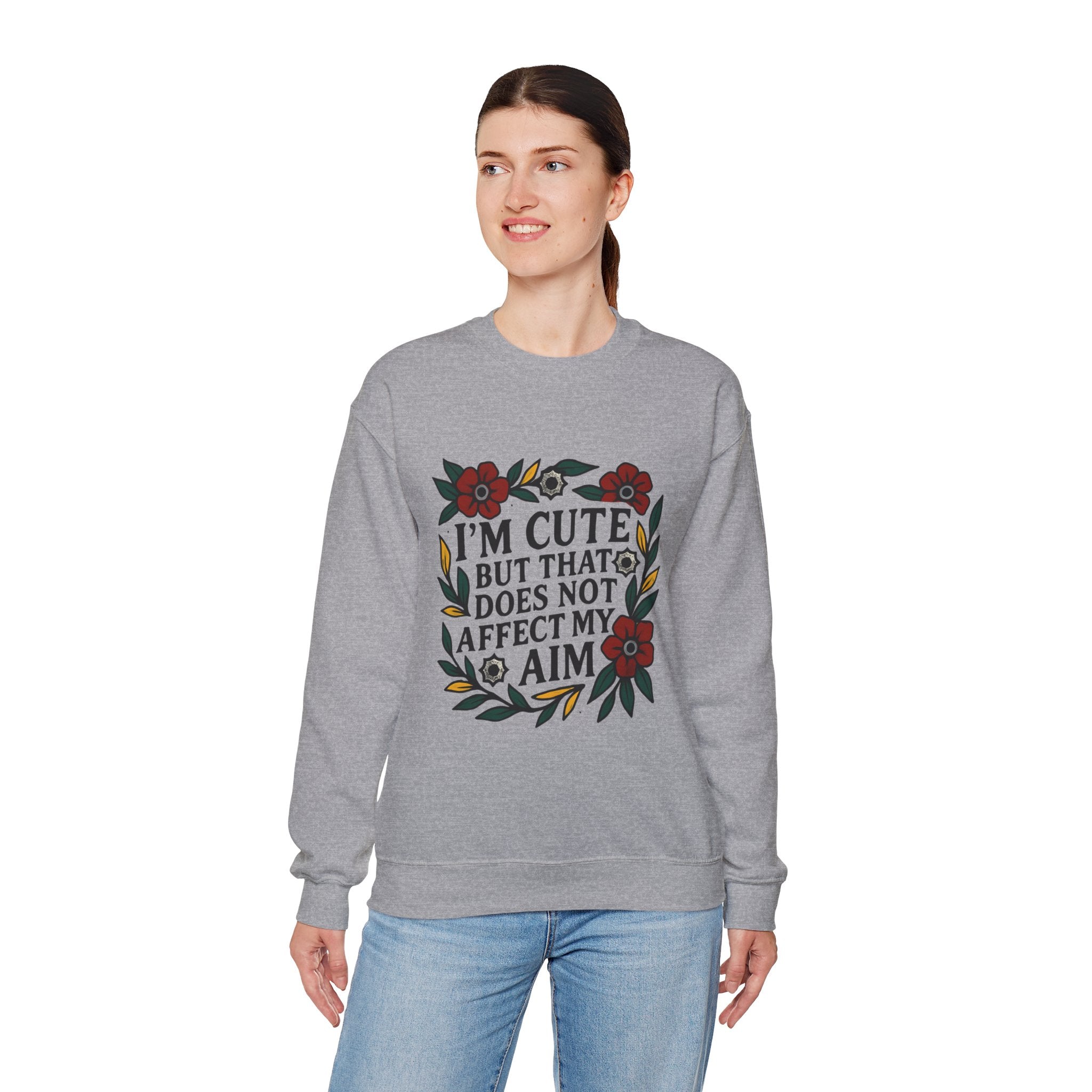 'Im cute but that does not affect my aim' | Crewneck Sweatshirt | Funny Gun Signs
