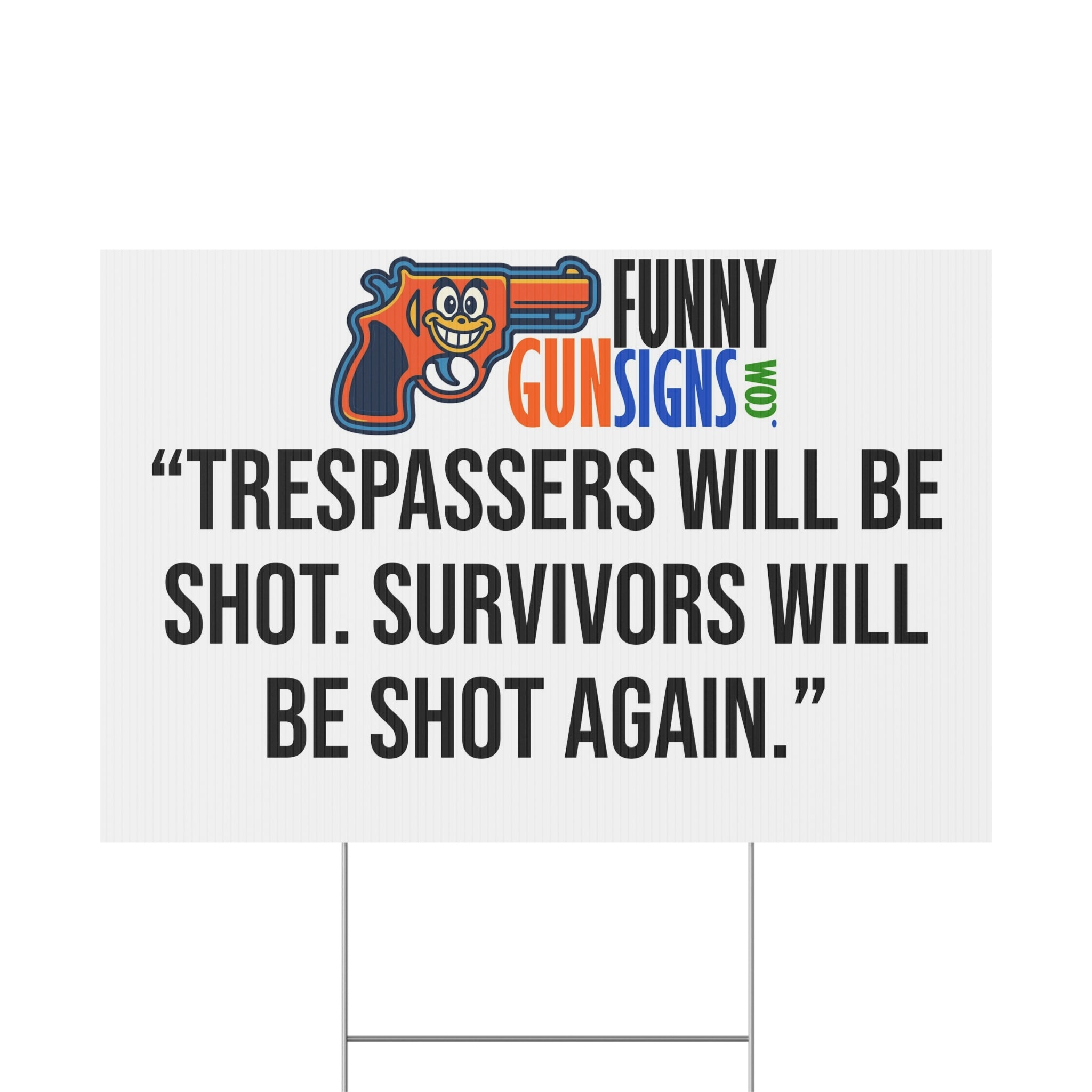 “Trespassers will be shot. Survivors will be shot again.” FUNNY GUN SIGNS