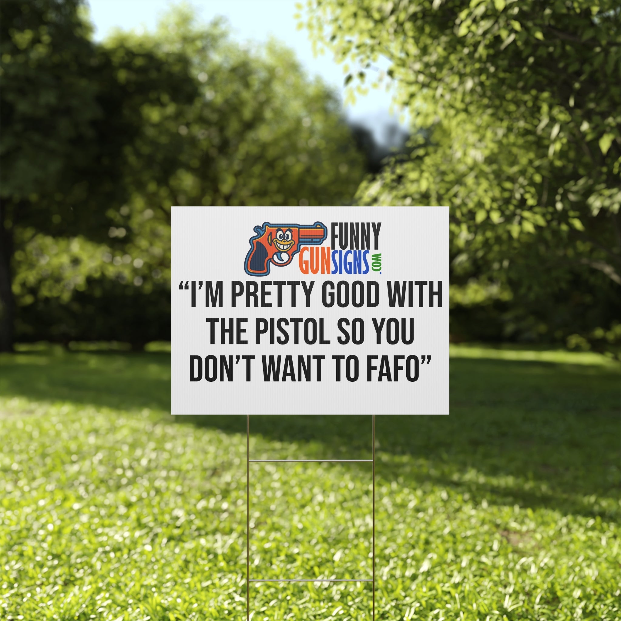 “I’m pretty good with the pistol so you don’t want to 'FAFO'” | Funny Gun Signs