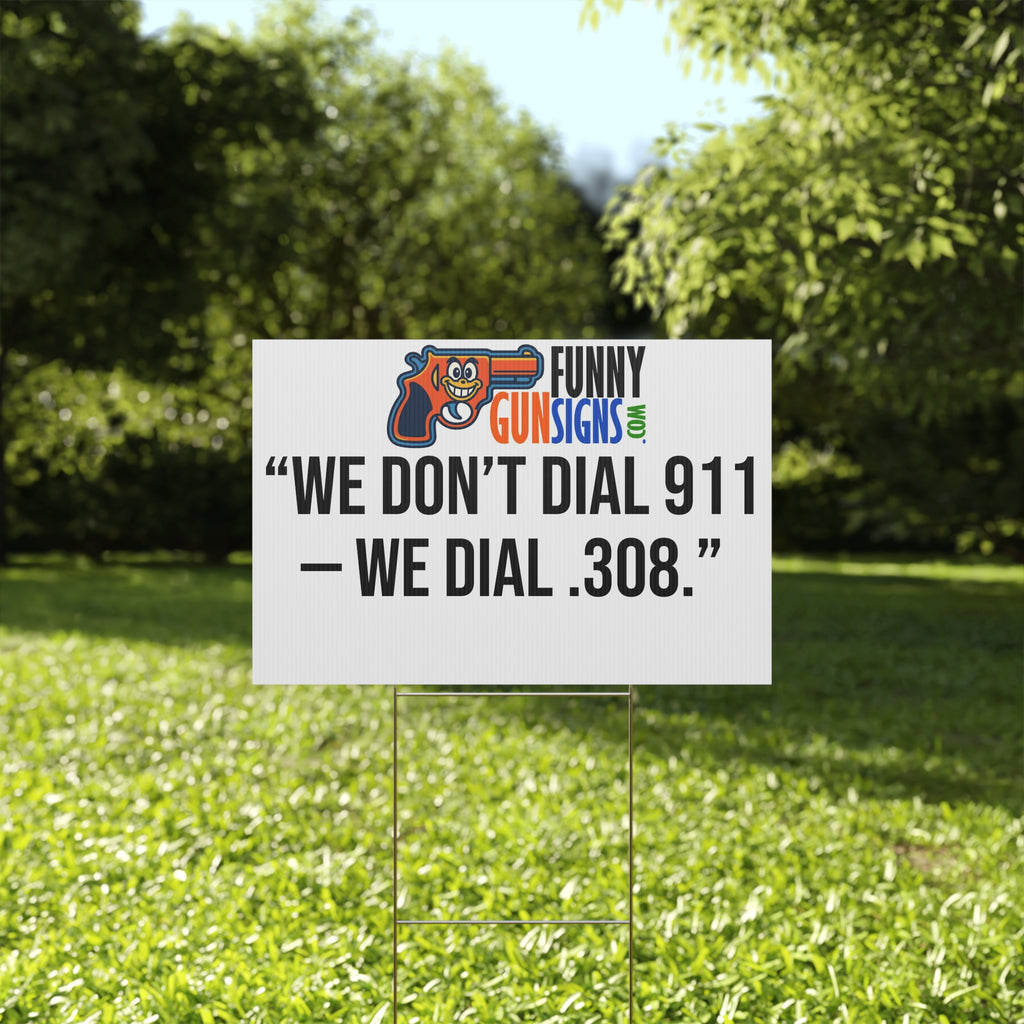 “We don’t dial 911 — we dial .308.” FUNNY GUN SIGNS