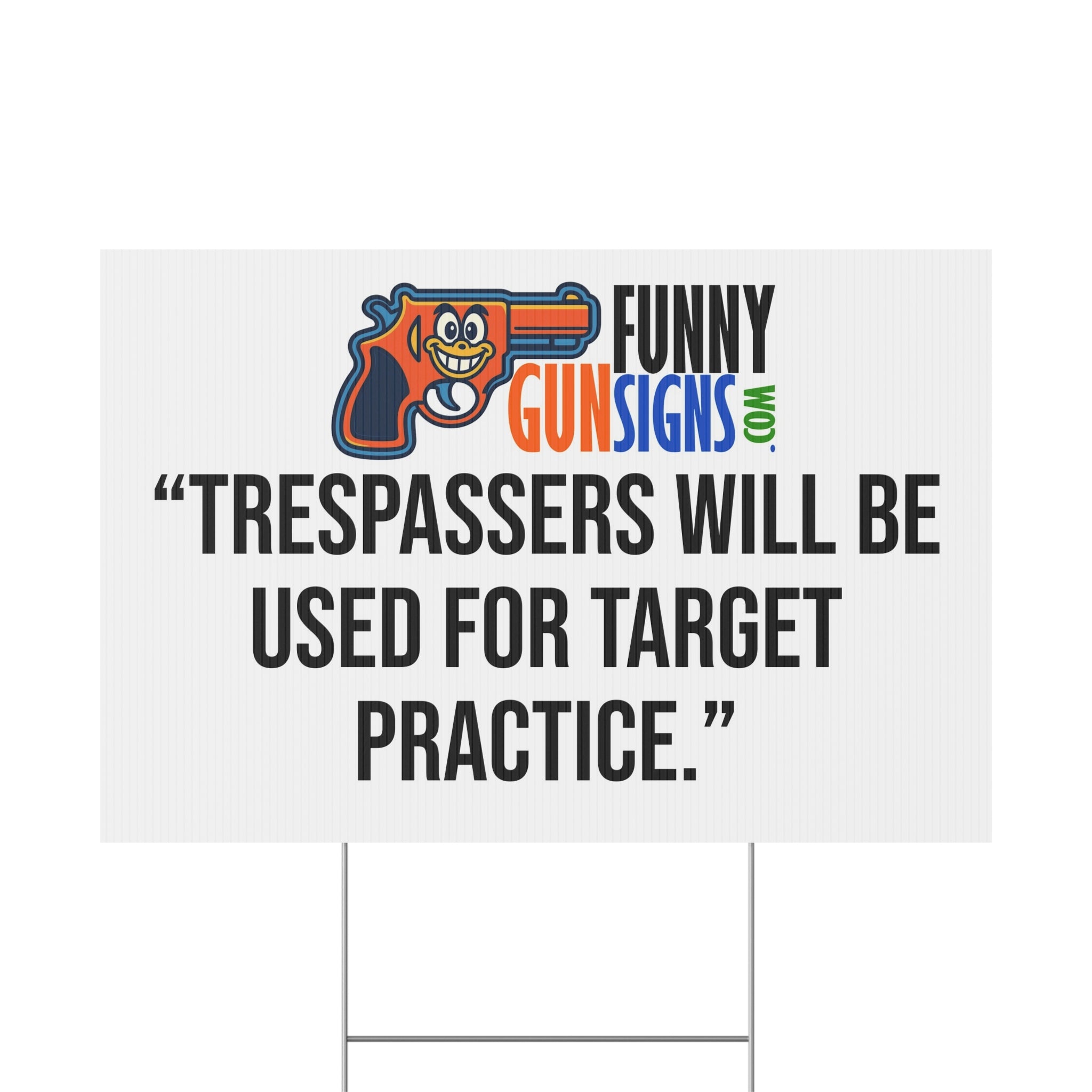 “Trespassers will be used for target practice.” FUNNY GUN SIGNS