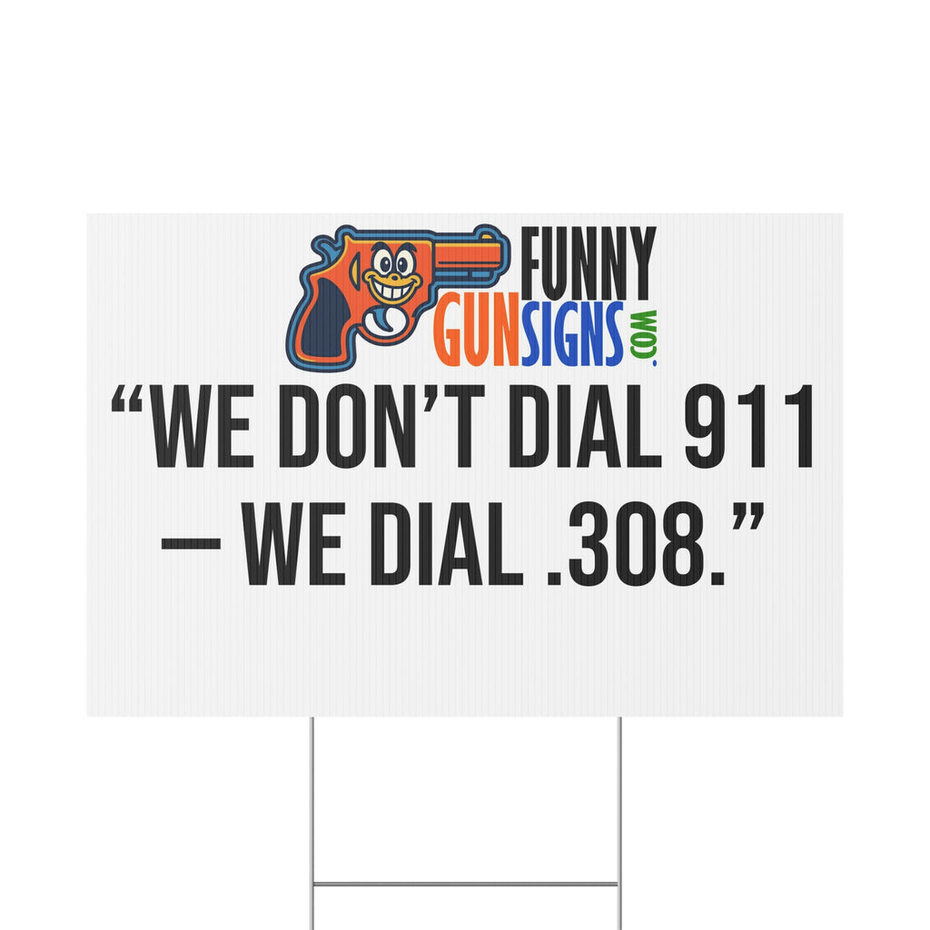 “We don’t dial 911 — we dial .308.” FUNNY GUN SIGNS