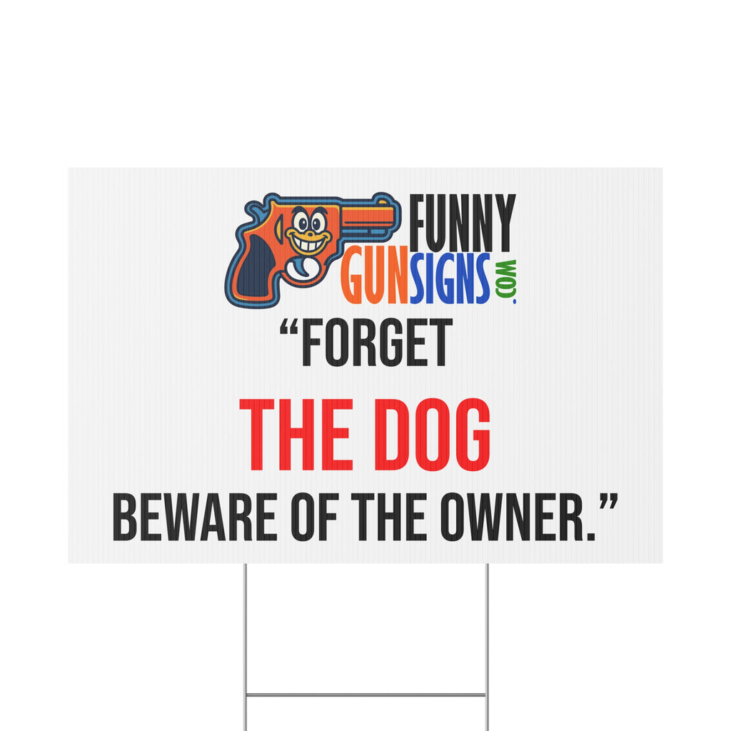 “Forget  the dog  Beware of the owner.” | Funny Gun Signs