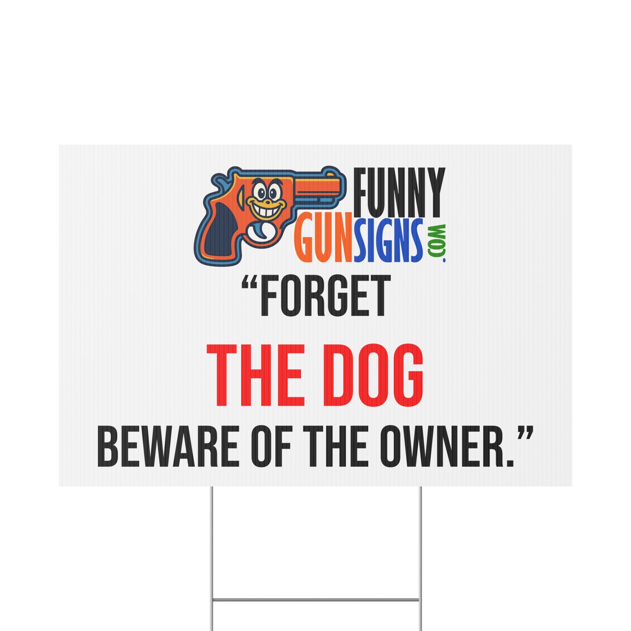 “Forget  the dog  Beware of the owner.” | Funny Gun Signs