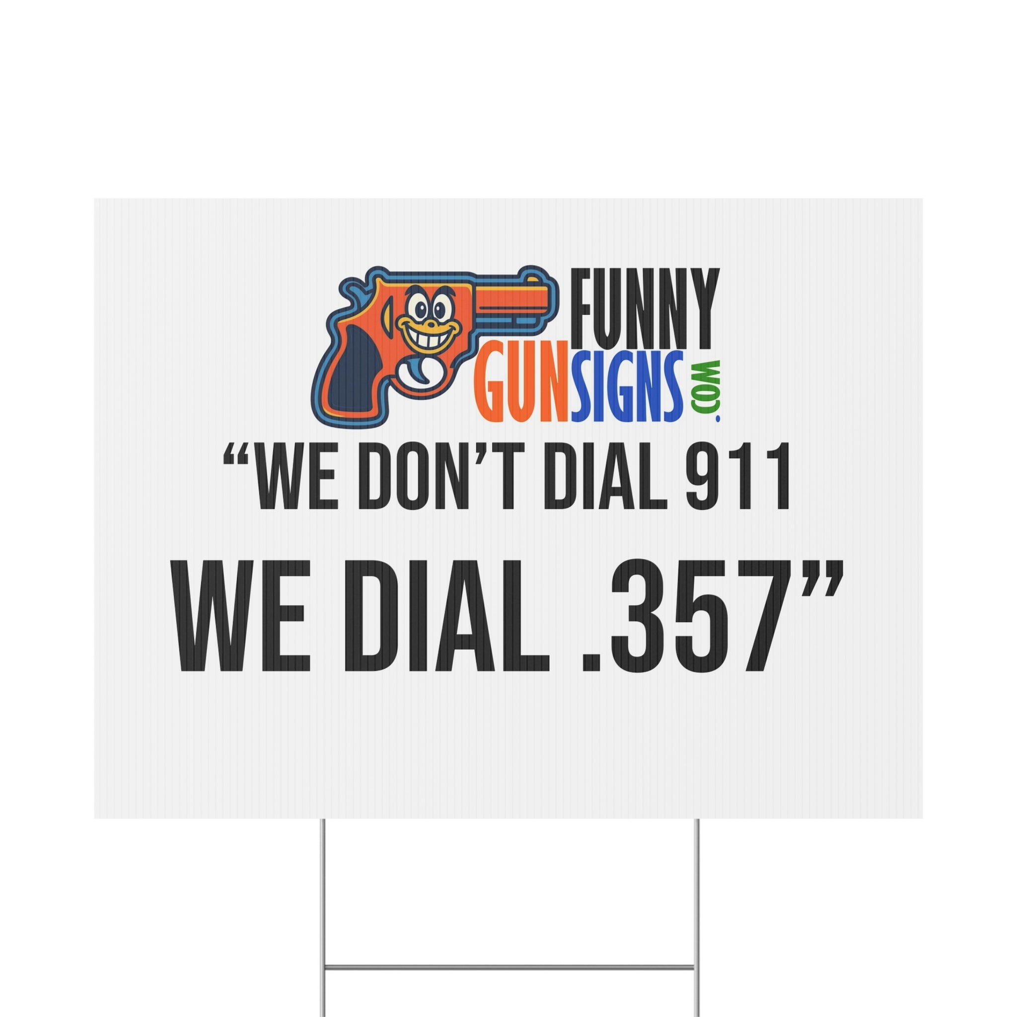 “We don’t dial 911 we dial .357” | Funny Gun Signs