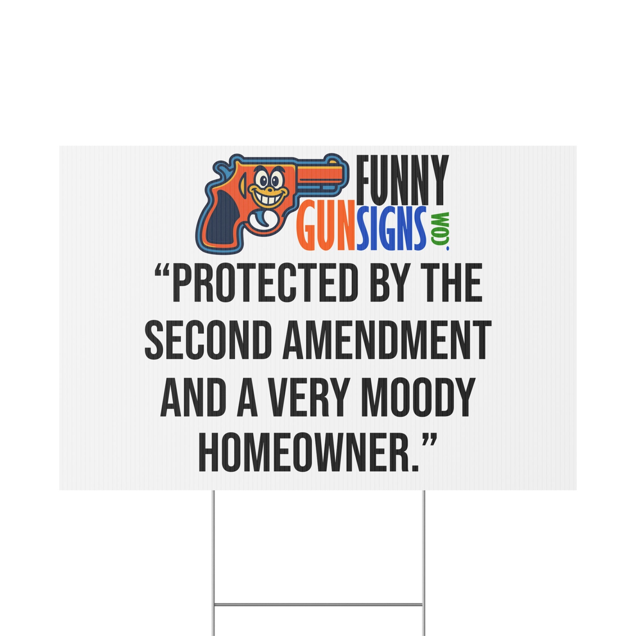 “Protected by the  Second Amendment  and a very moody homeowner.” FUNNY GUN SIGNS