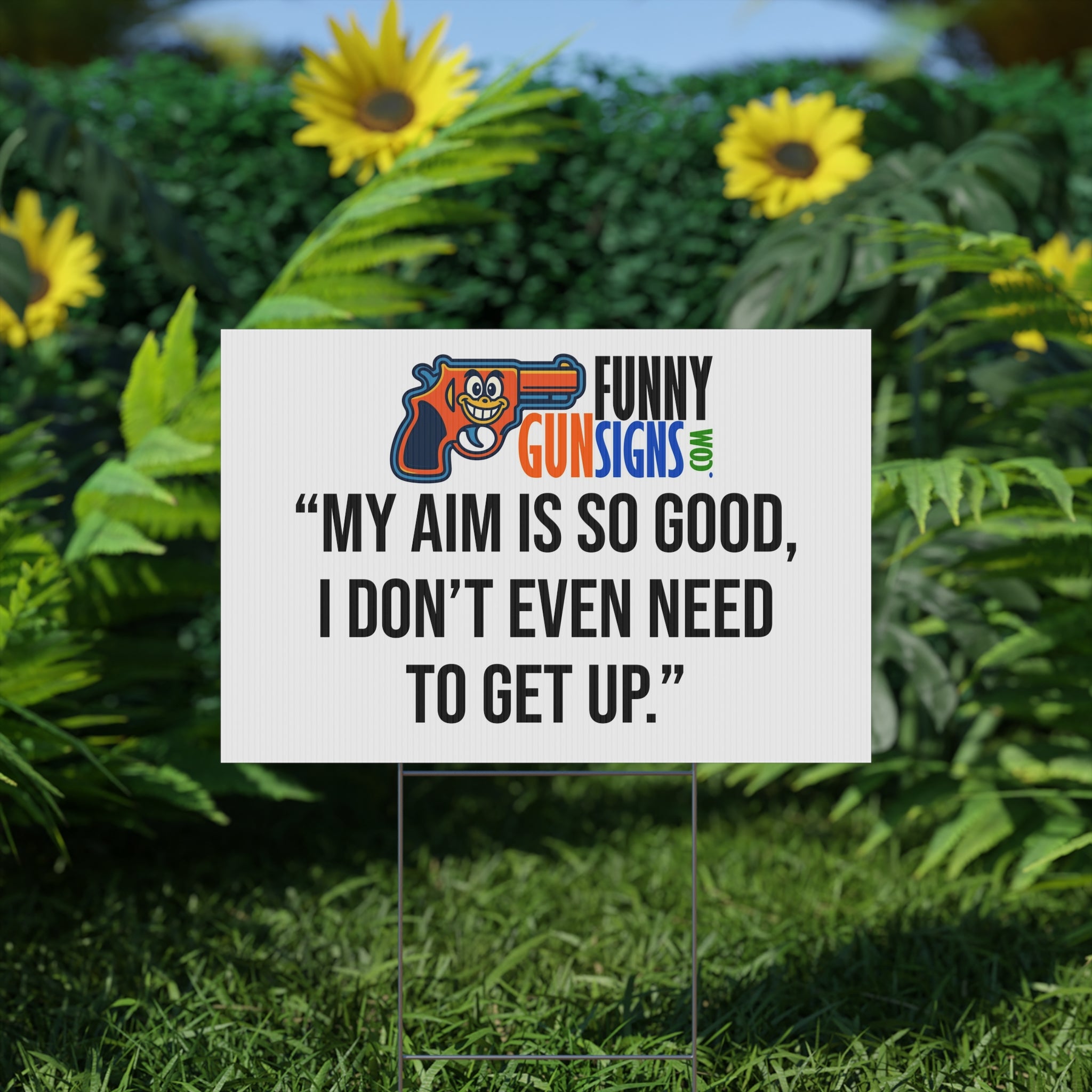 “My aim is so good,  I don’t even need  to get up.” | Funny Gun Signs