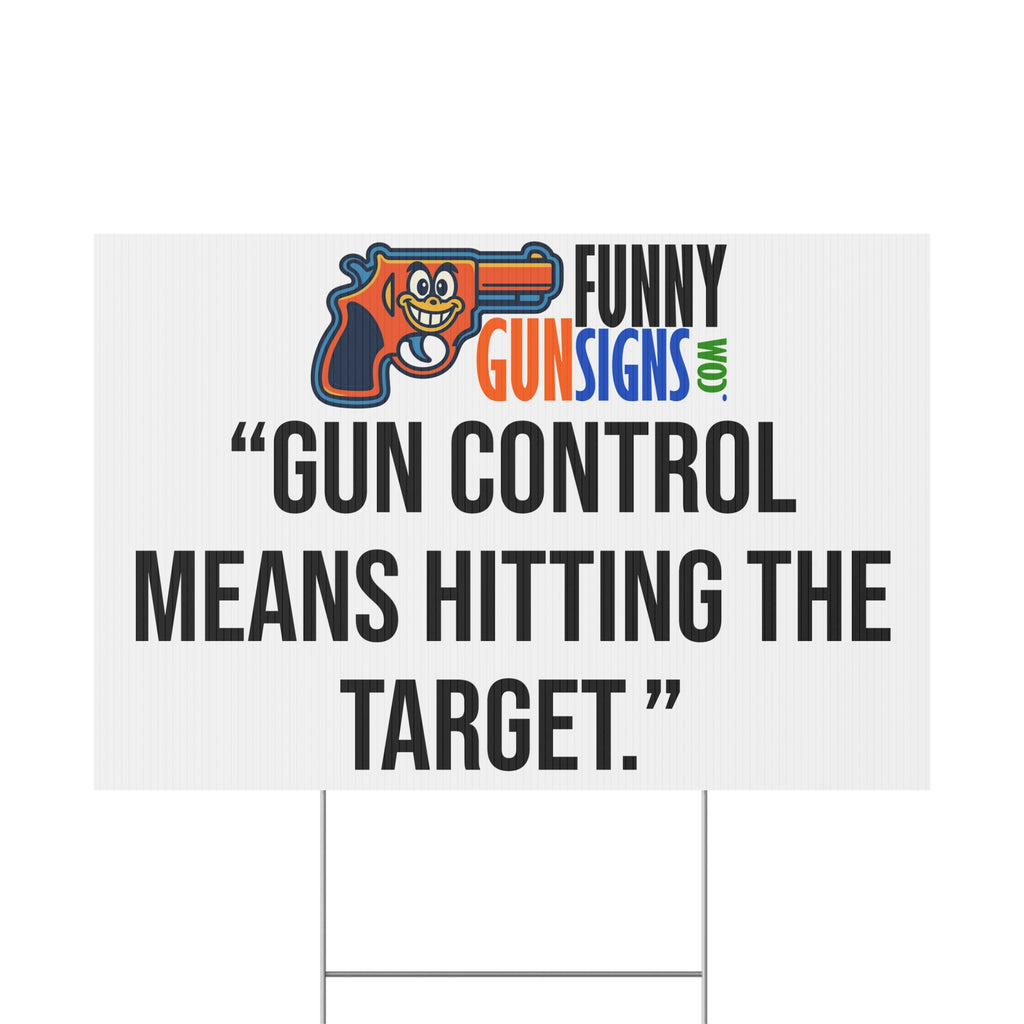 “Gun control means hitting the target.” | Funny Gun Signs