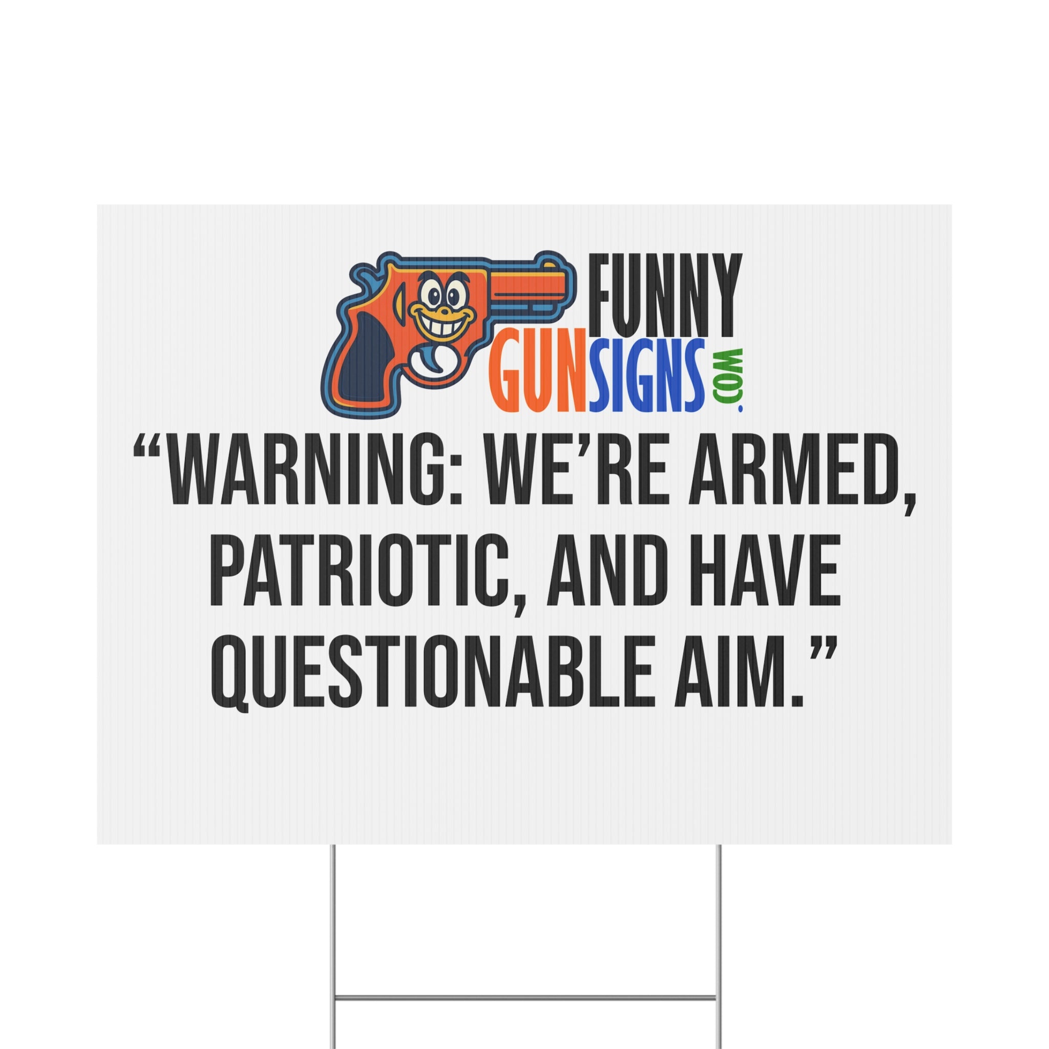“Warning: We’re armed, patriotic, and have questionable aim.” | Funny Gun Saying