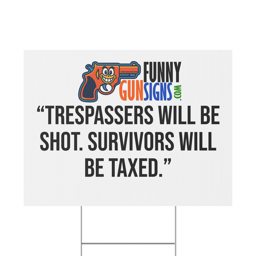 “Trespassers will be shot. Survivors will be taxed.” FUNNY GUN SIGNS