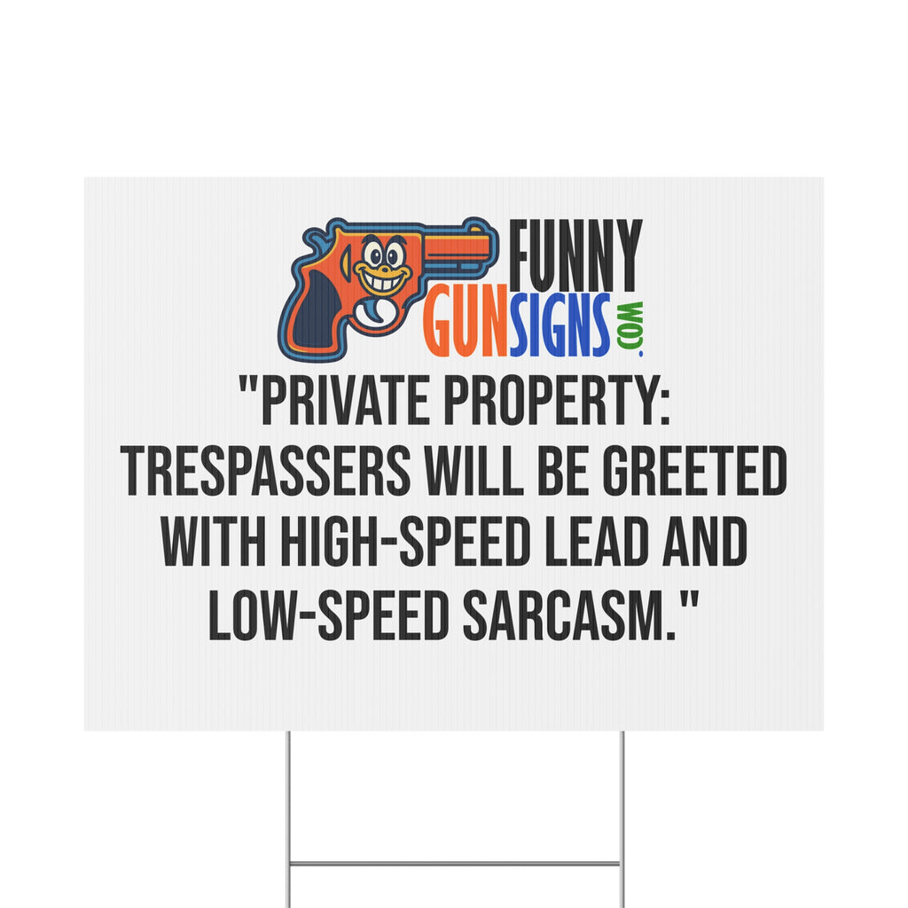 Private property: trespassers will be greeted with high-speed lead and  low-speed sarcasm | Funny Gun Signs