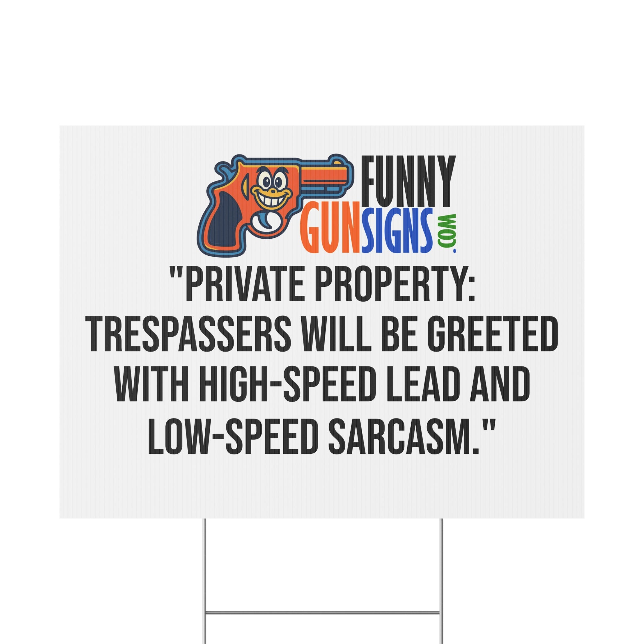 Private property: trespassers will be greeted with high-speed lead and  low-speed sarcasm | Funny Gun Signs