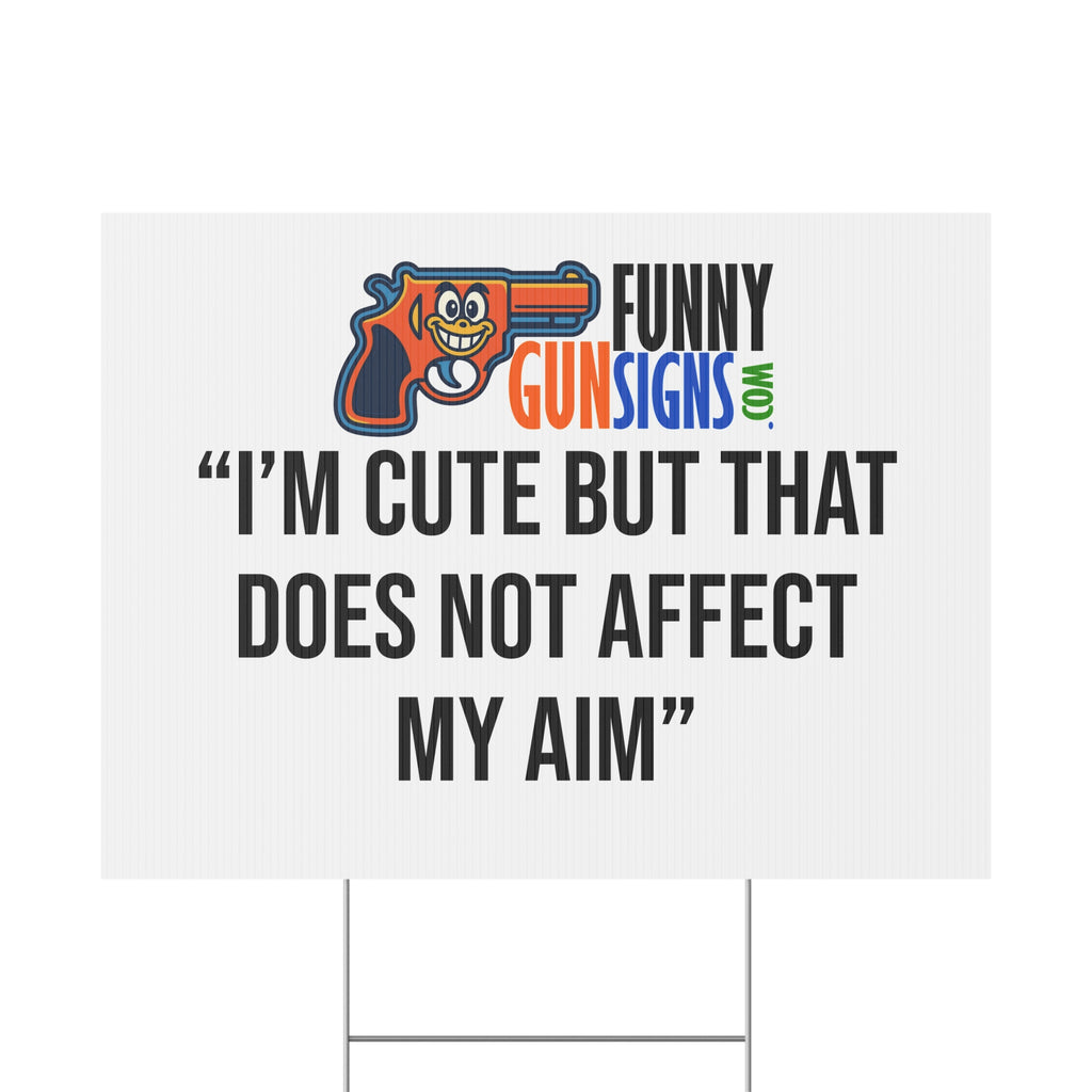“I’M CUTE BUT THAT DOES NOT AFFECT MY AIM” | Funny Gun Signs