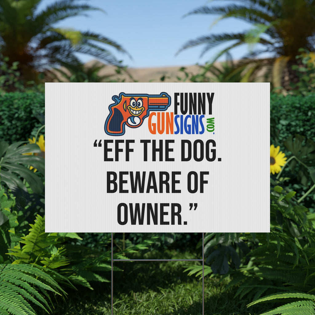 “Eff the Dog.  Beware of Owner.” | Funny Gun Signs