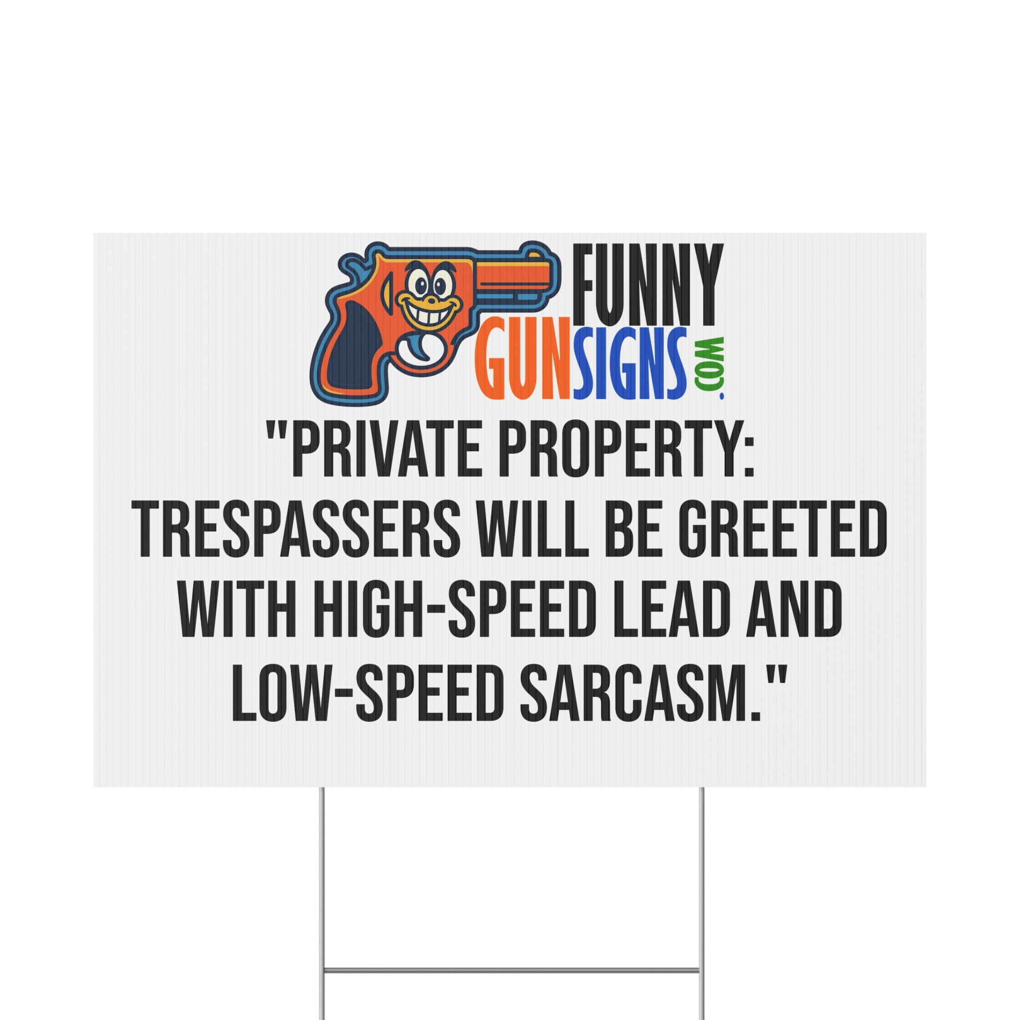 Private property: trespassers will be greeted with high-speed lead and  low-speed sarcasm | Funny Gun Signs