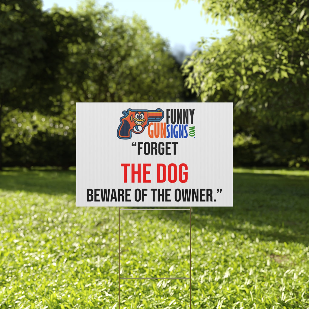 “Forget  the dog  Beware of the owner.” | Funny Gun Signs
