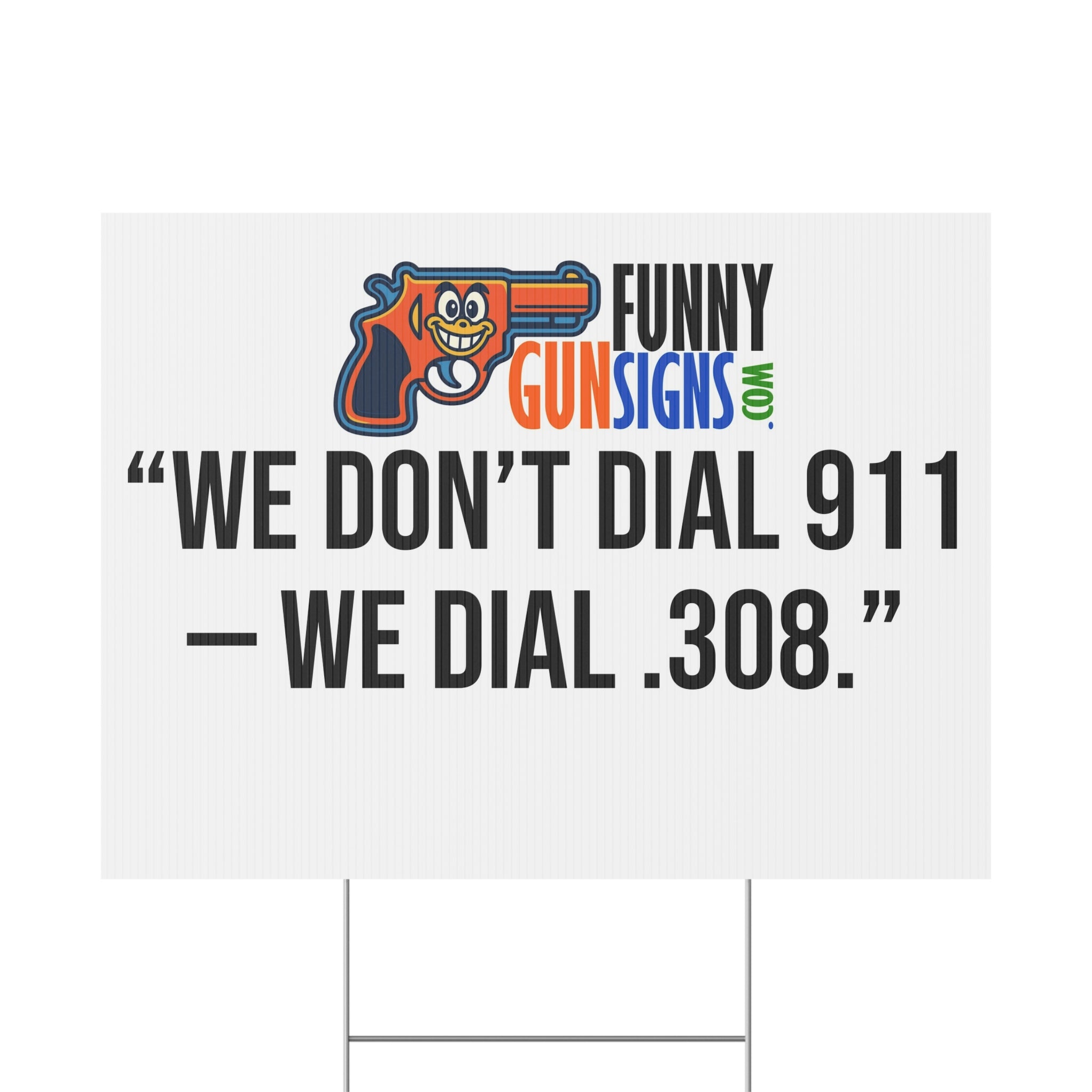 “We don’t dial 911 — we dial .308.” FUNNY GUN SIGNS