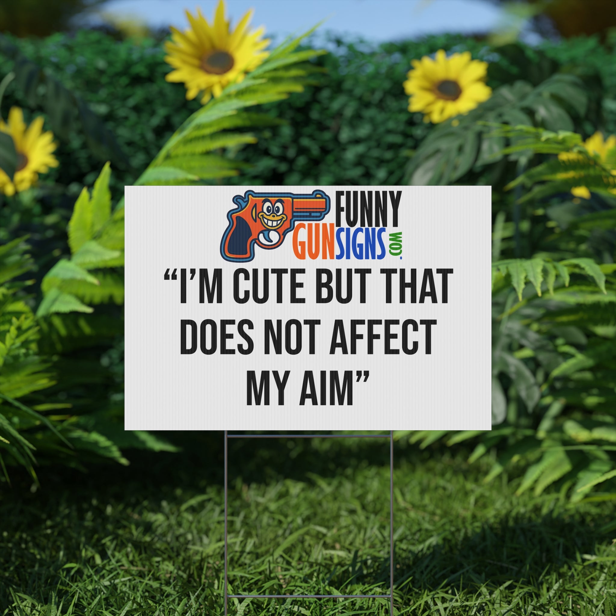 “I’M CUTE BUT THAT DOES NOT AFFECT MY AIM” | Funny Gun Signs