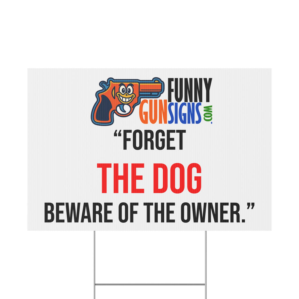“Forget  the dog  Beware of the owner.” | Funny Gun Signs