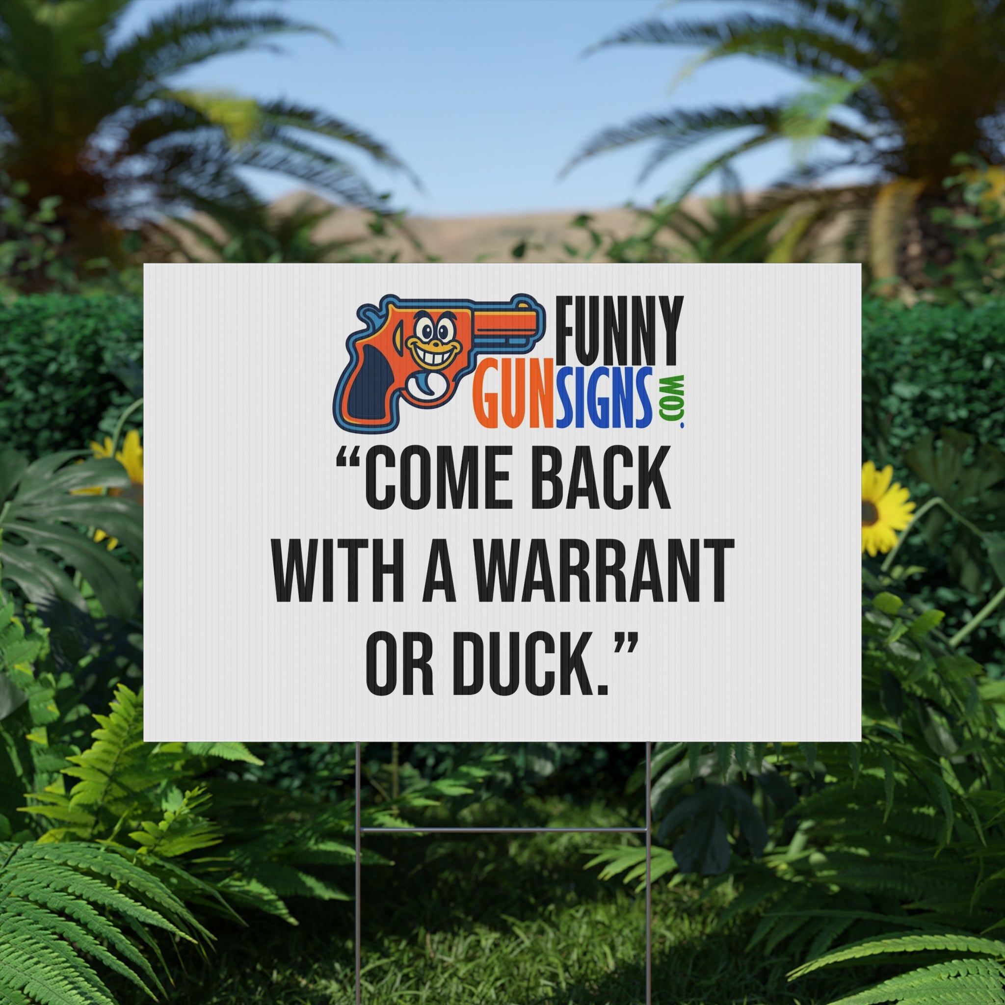 “Come back  with a warrant or duck.” | Funny Gun Signs