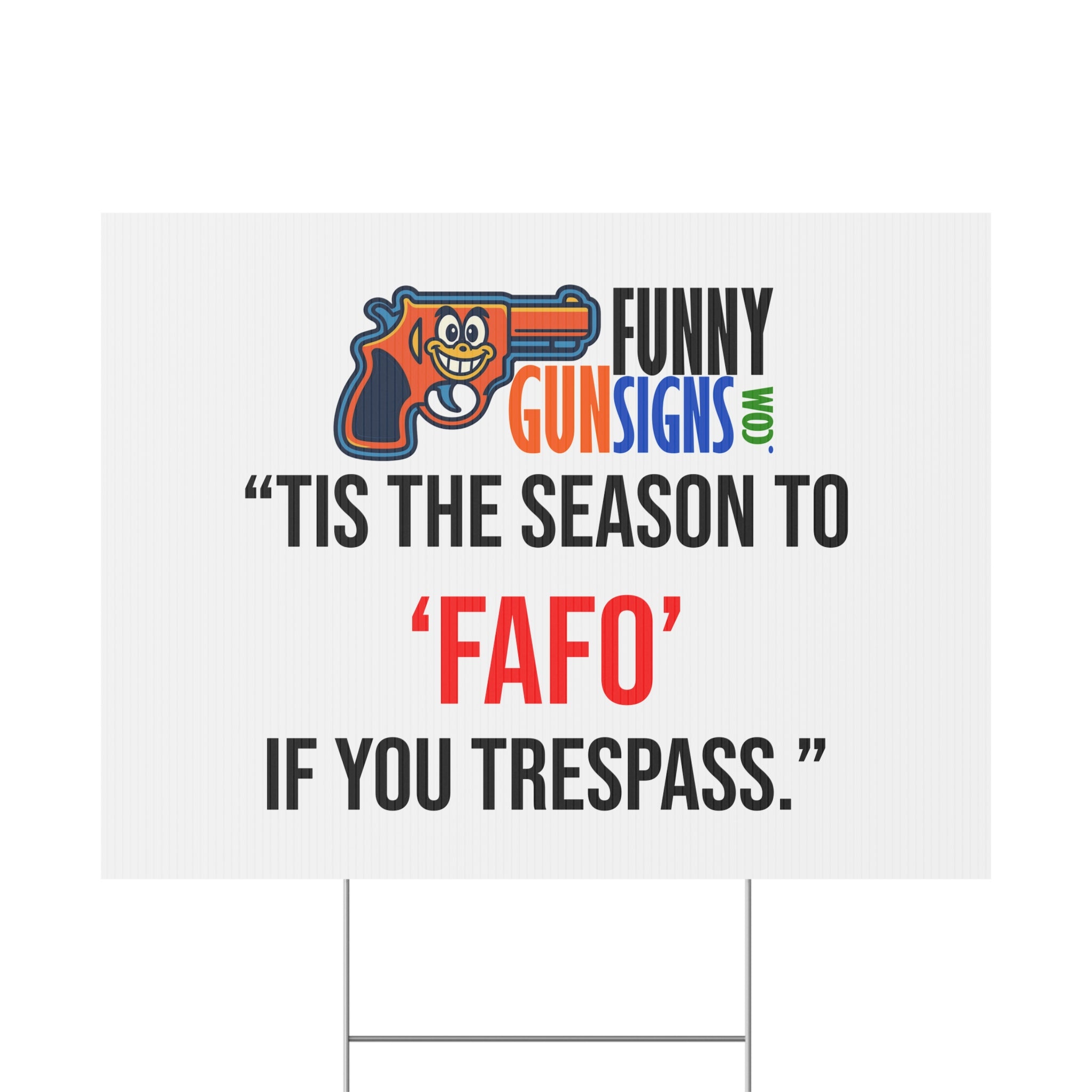 “Tis the season to ‘Fafo’ If you trespass.” | Funny Gun Signs