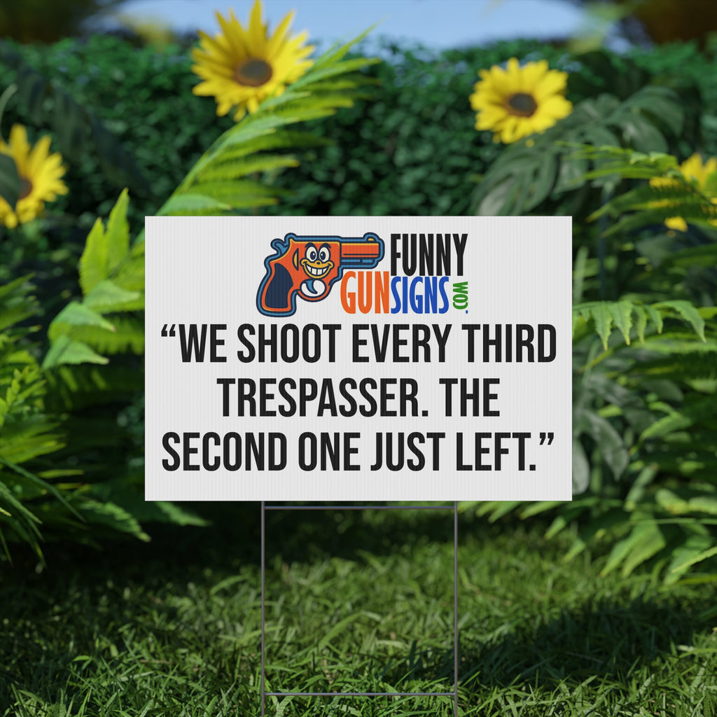 “We shoot every third trespasser. The second one just left.” | Funny Gun Signs