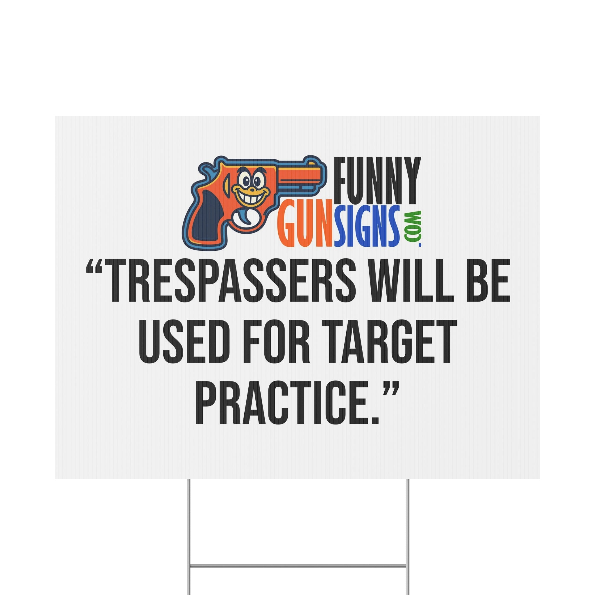 “Trespassers will be used for target practice.” FUNNY GUN SIGNS