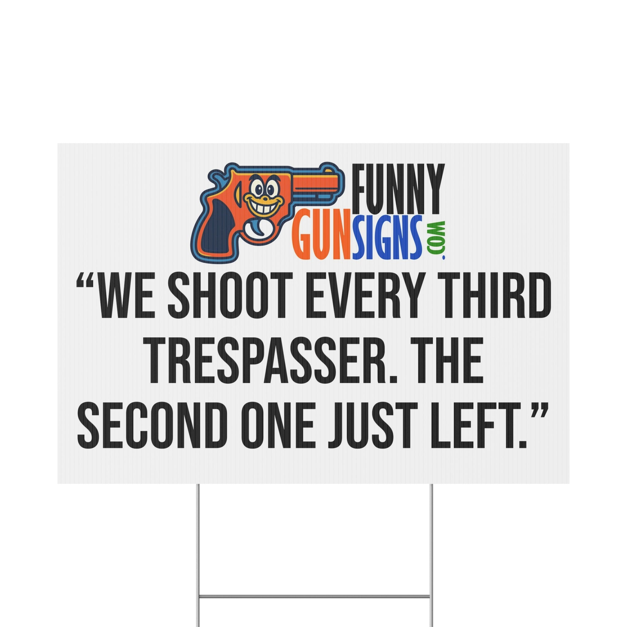 “We shoot every third trespasser. The second one just left.” | Funny Gun Signs