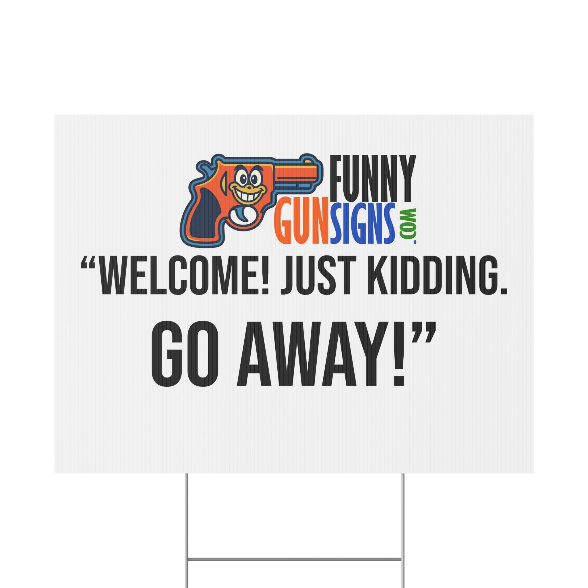 “Welcome! Just kidding. Go away!” | Funny Gun Signs