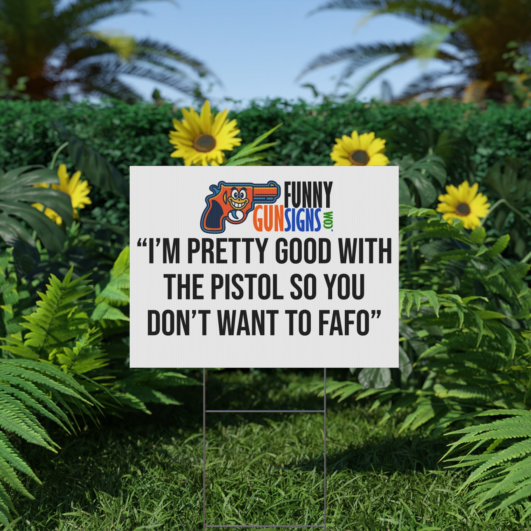 “I’m pretty good with the pistol so you don’t want to 'FAFO'” | Funny Gun Signs