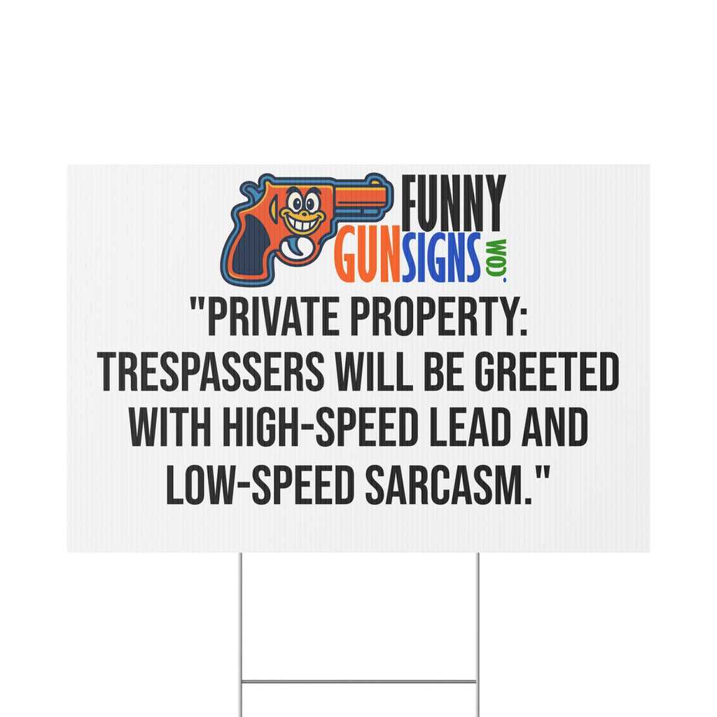 Private property: trespassers will be greeted with high-speed lead and  low-speed sarcasm | Funny Gun Signs