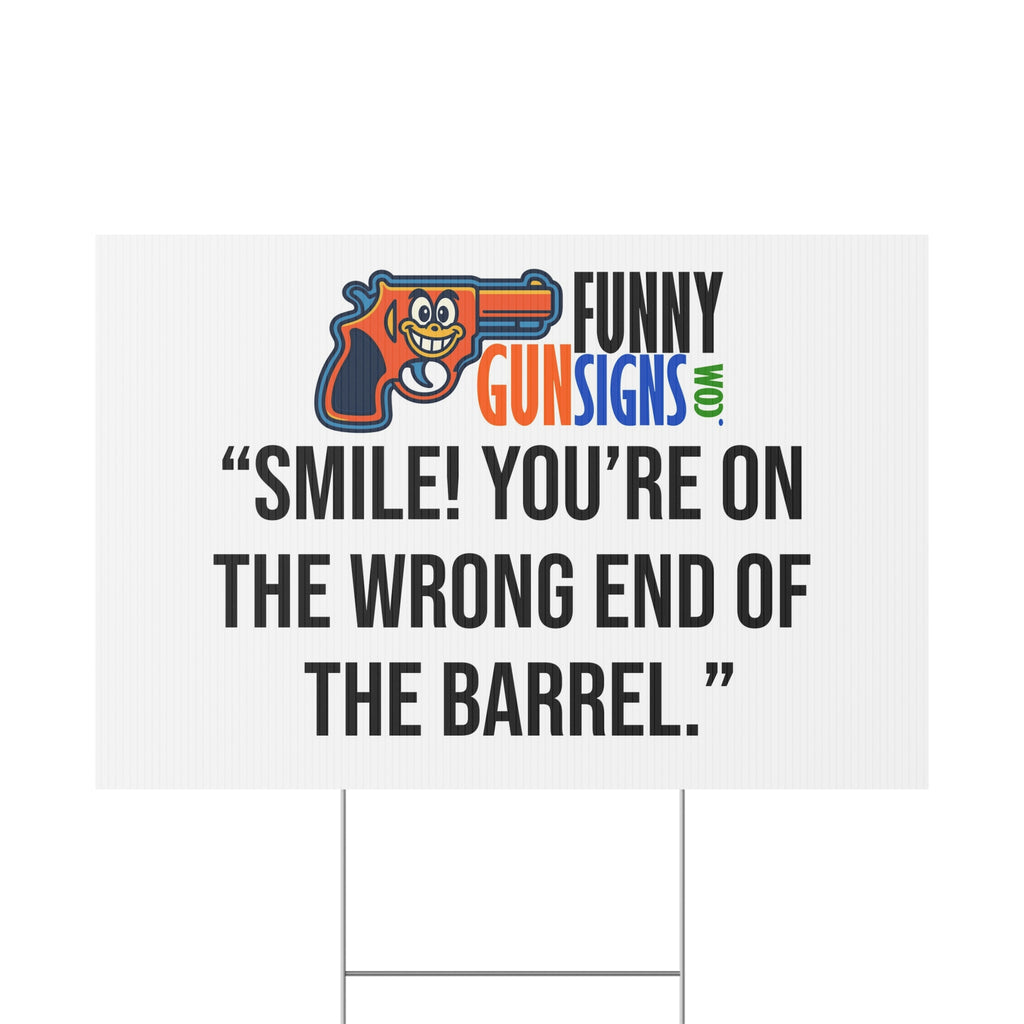 “Smile! You’re on  the wrong end of  the barrel.” | Funny Gun Signs