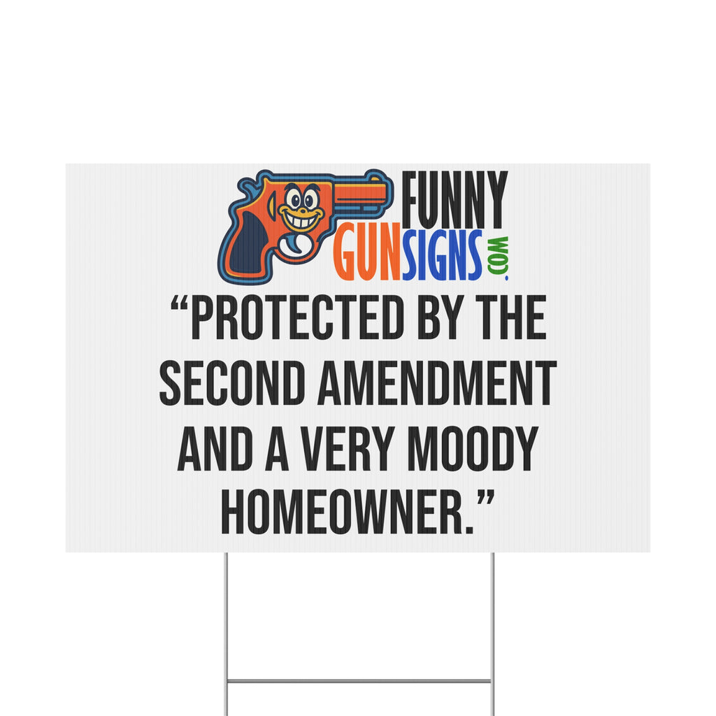 “Protected by the  Second Amendment  and a very moody homeowner.” FUNNY GUN SIGNS