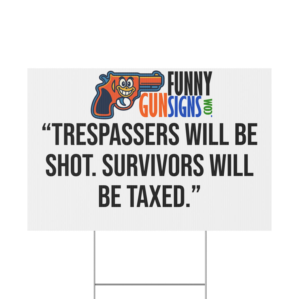 “Trespassers will be shot. Survivors will be taxed.” FUNNY GUN SIGNS