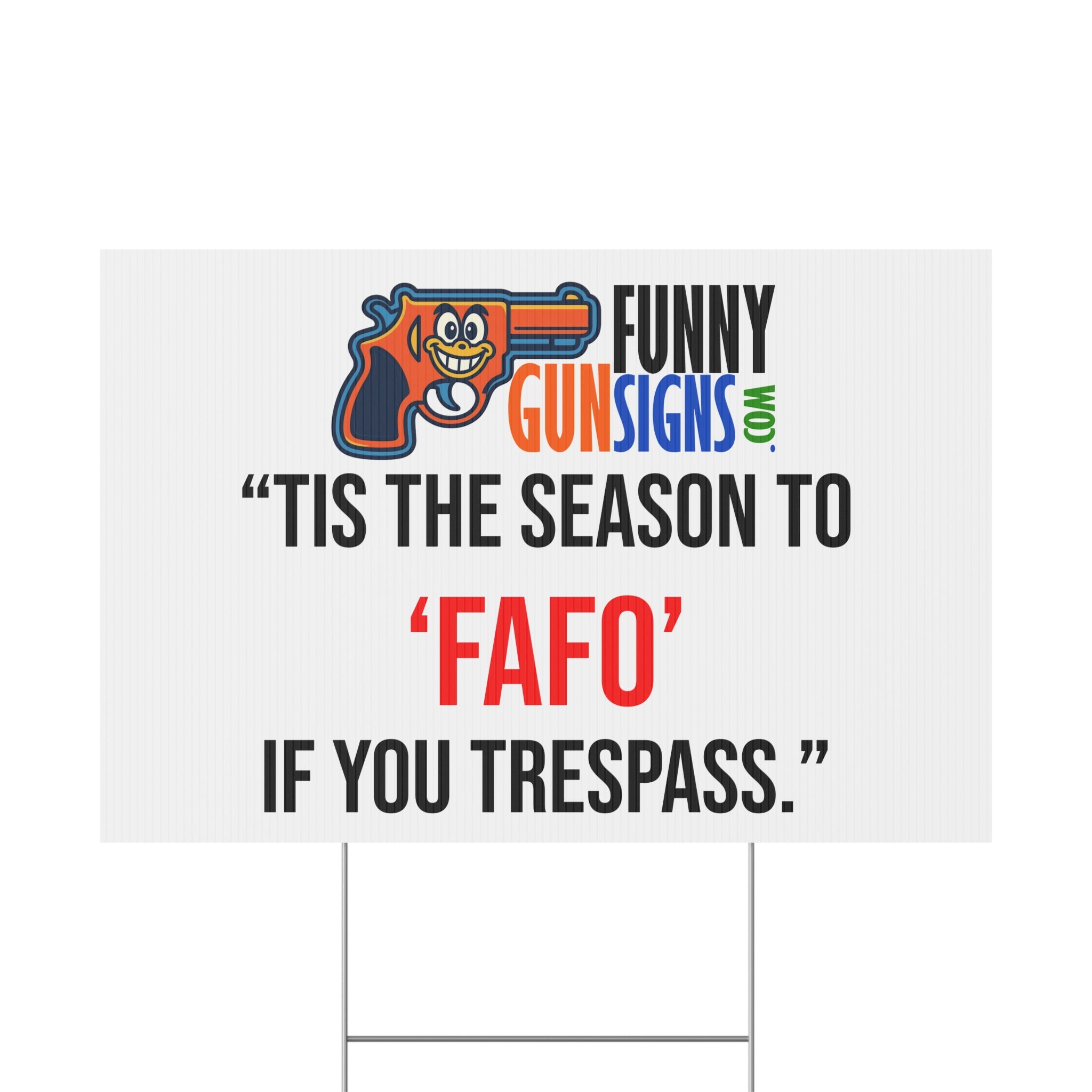 “Tis the season to ‘Fafo’ If you trespass.” | Funny Gun Signs