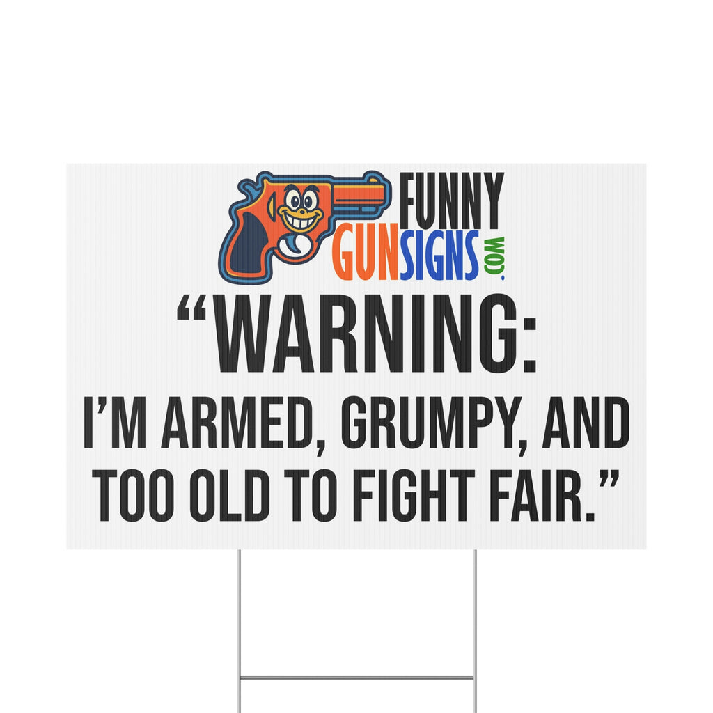 Warning I’m Armed Grumpy Too Old to Fight Fair Plastic Yard Sign | Funny Gun Saying