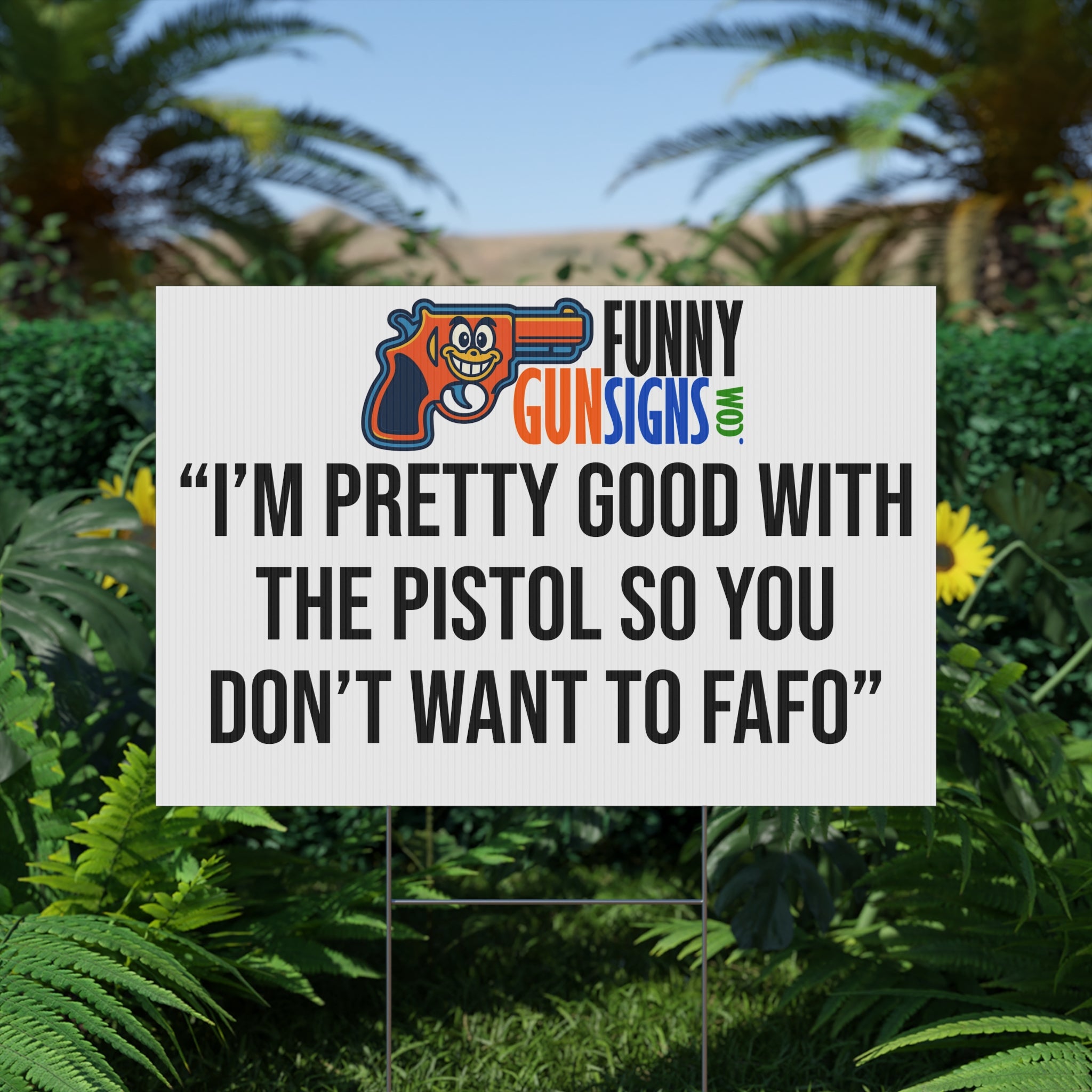 “I’m pretty good with the pistol so you don’t want to 'FAFO'” | Funny Gun Signs