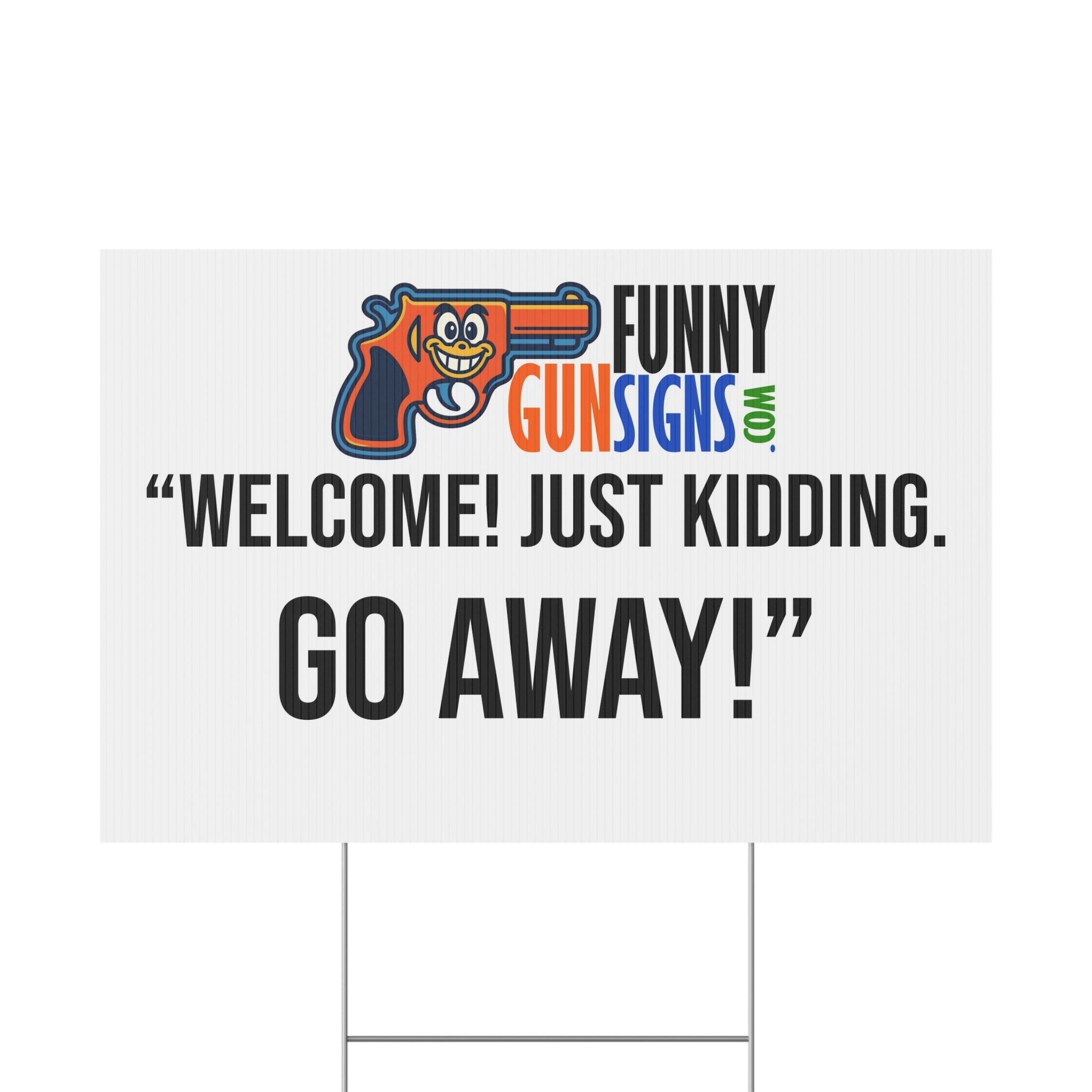 “Welcome! Just kidding. Go away!” | Funny Gun Signs