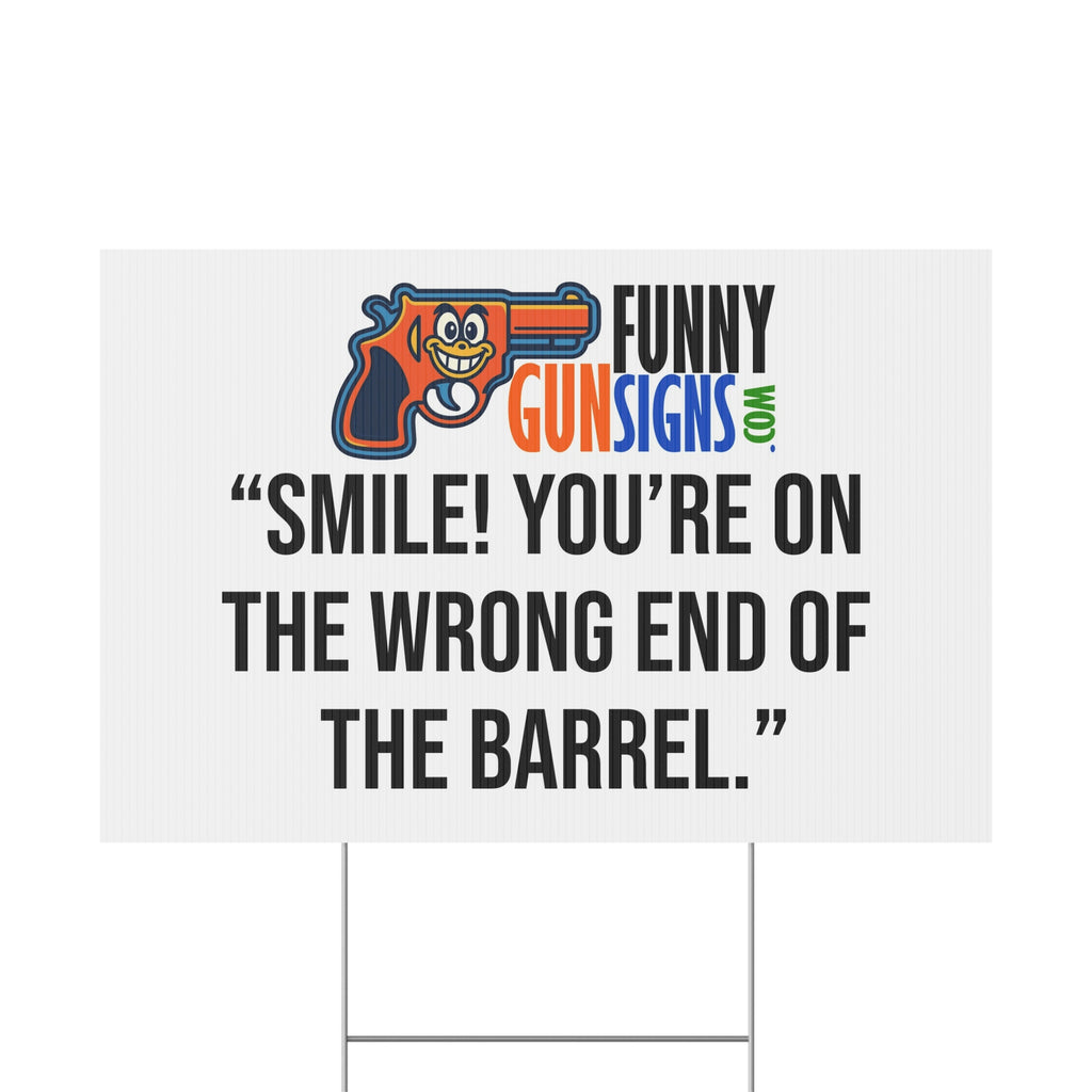 “Smile! You’re on  the wrong end of  the barrel.” | Funny Gun Signs