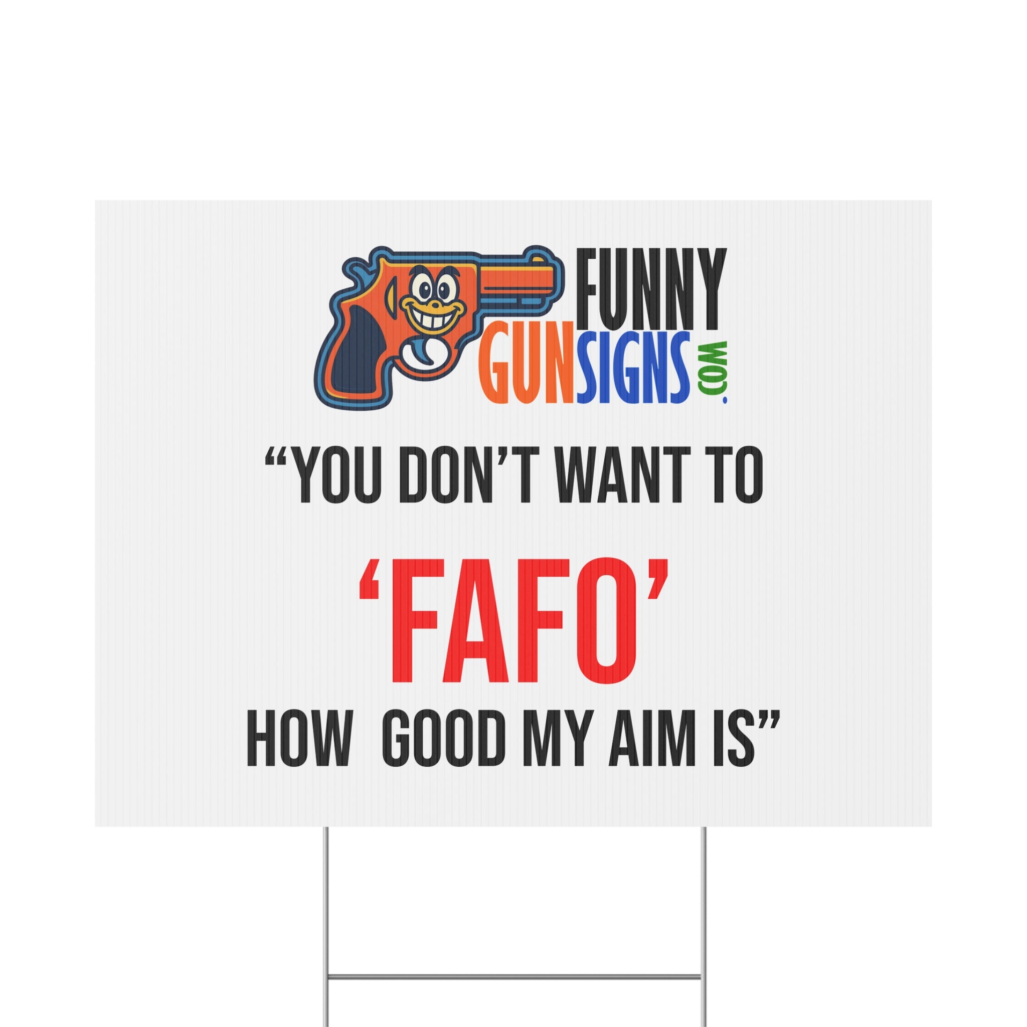 “You don't want to ‘FAFO’ How Good My Aim Is” | Funny Gun Signs