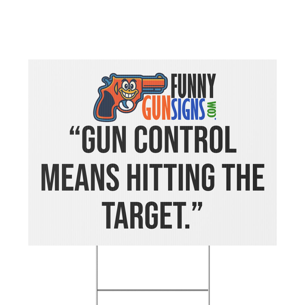 “Gun control means hitting the target.” | Funny Gun Signs