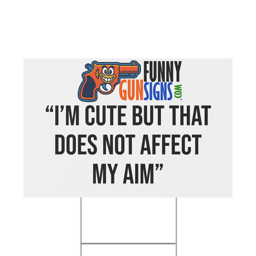 “I’M CUTE BUT THAT DOES NOT AFFECT MY AIM” | Funny Gun Signs