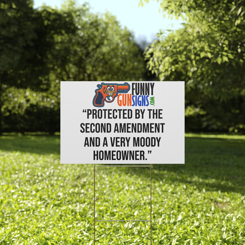 “Protected by the  Second Amendment  and a very moody homeowner.” FUNNY GUN SIGNS