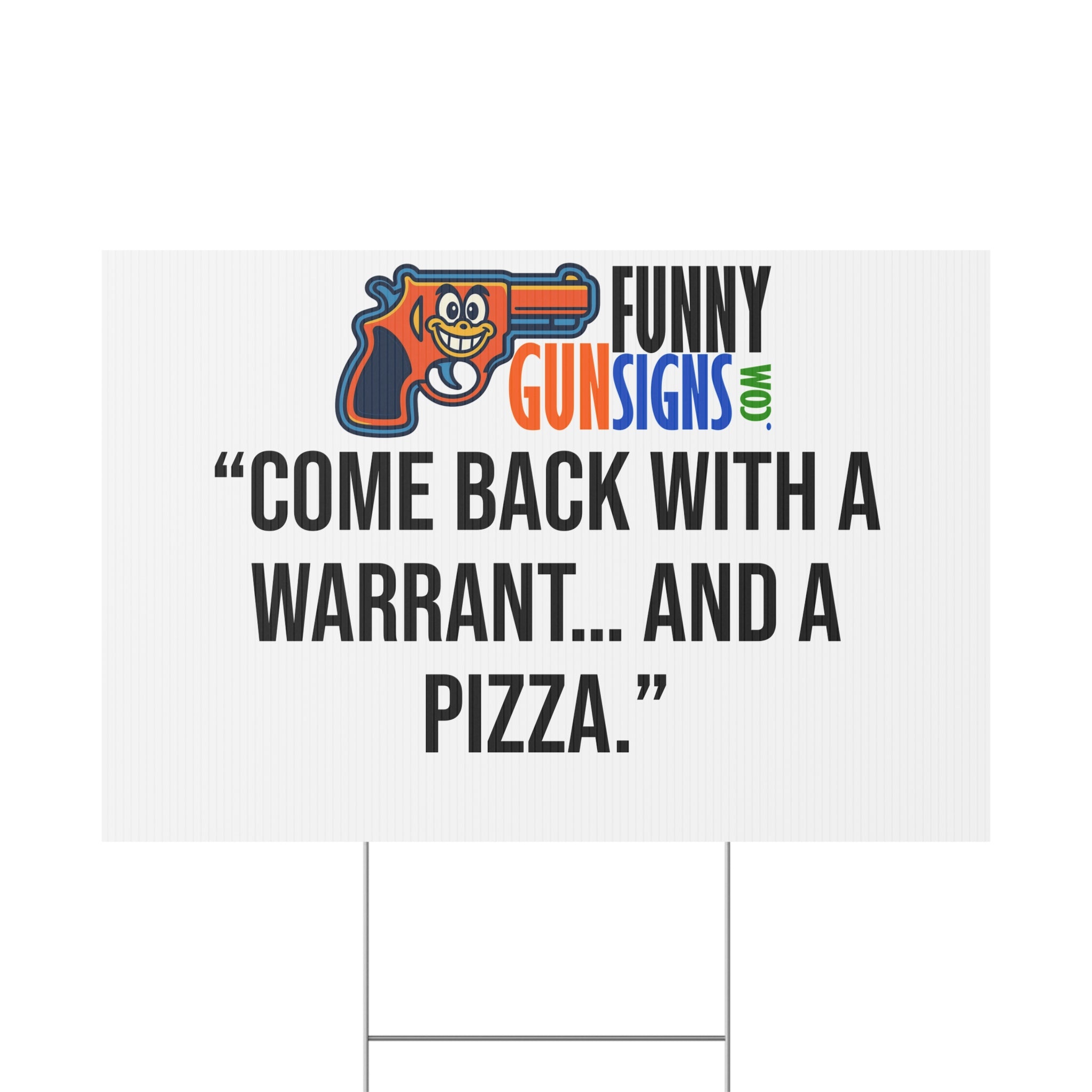 “Come back with a warrant… and a pizza.” FUNNY GUN SIGNS